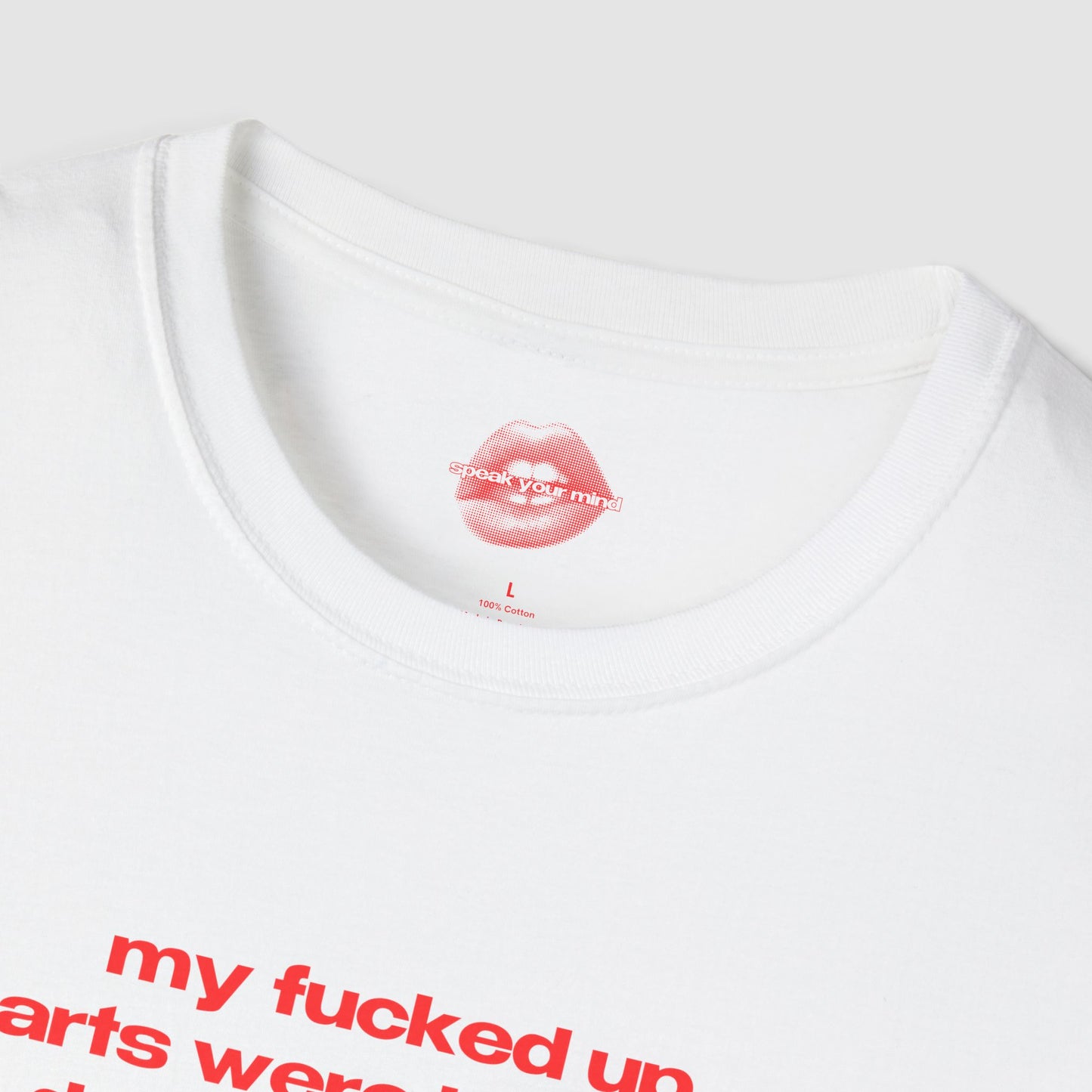 "My Fucked Up Parts Were Inherited, Don't Blame Me." | Text Only | T-Shirt