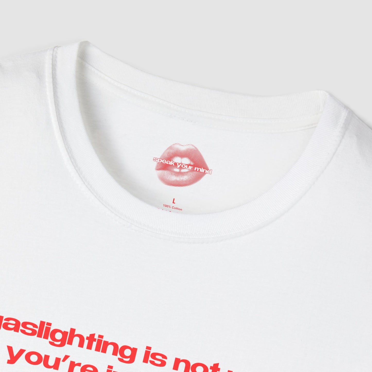 "Gaslighting Is Not Real, You're Just Crazy." | Text Only | T-Shirt