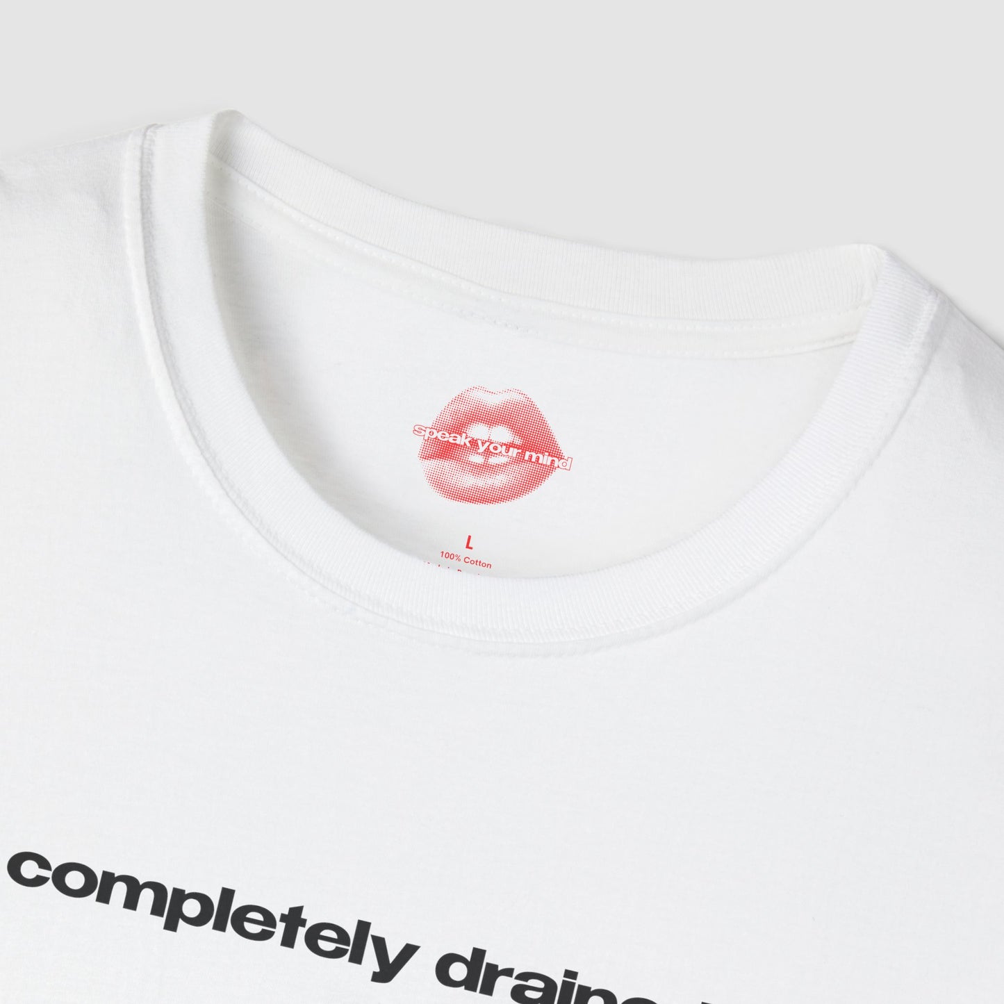 "Completely Drained." | Text Only | T-Shirt