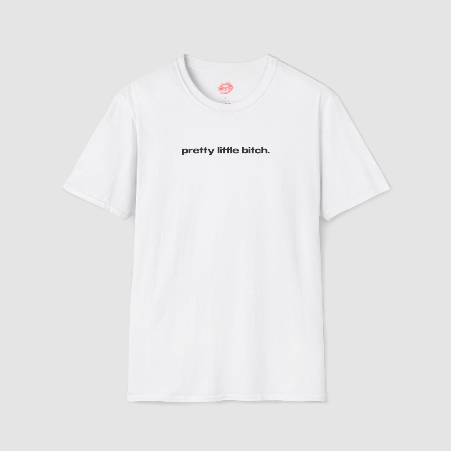 "Pretty Little Bitch." | Text Only | T-Shirt