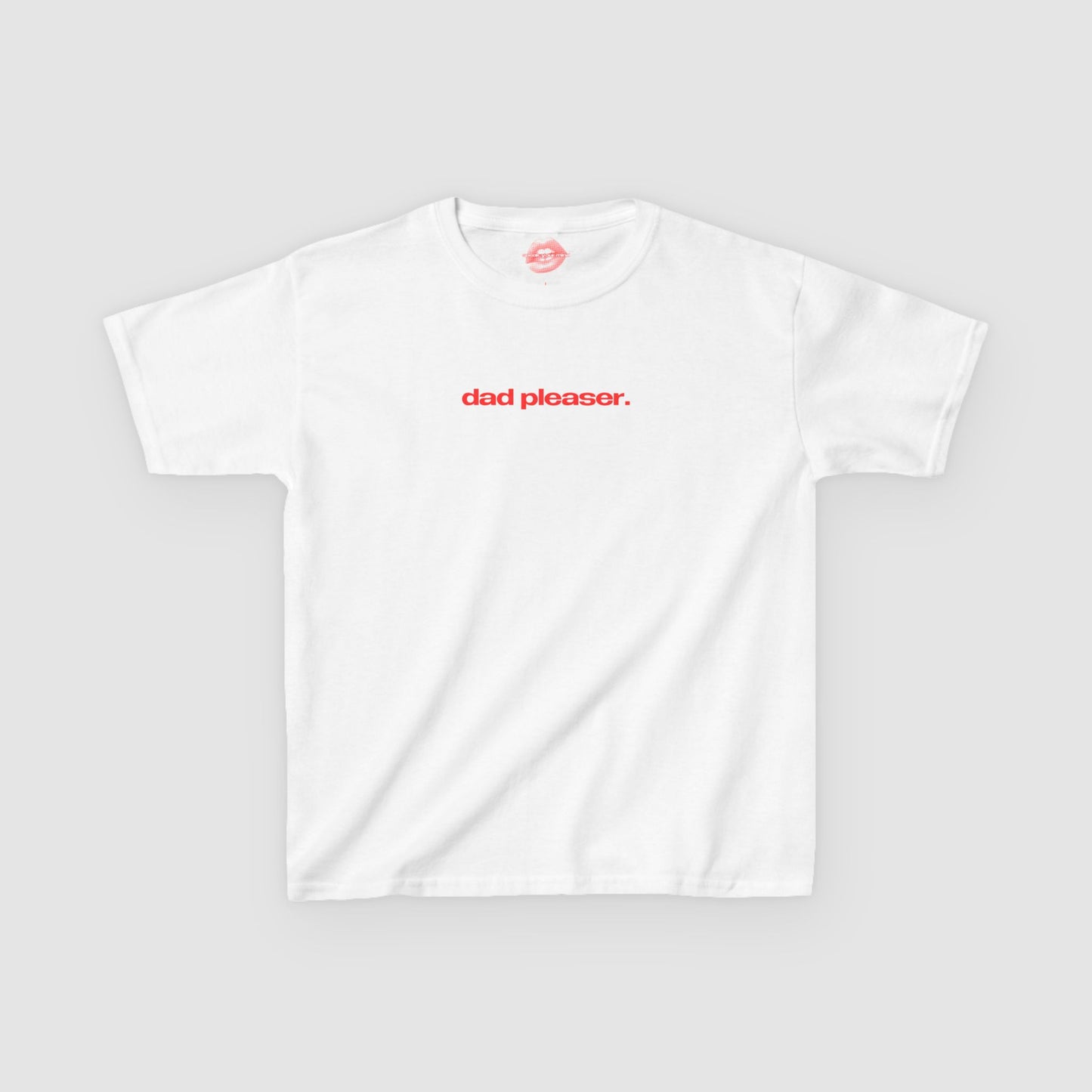 "Dad Pleaser." | Text Only | Baby Tee