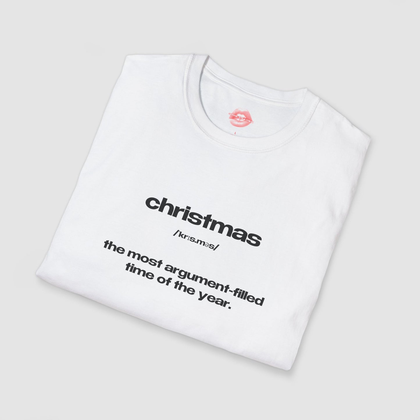 "Christmas - The Most Argument-Filled Time Of The Year." | Text Only | T-Shirt