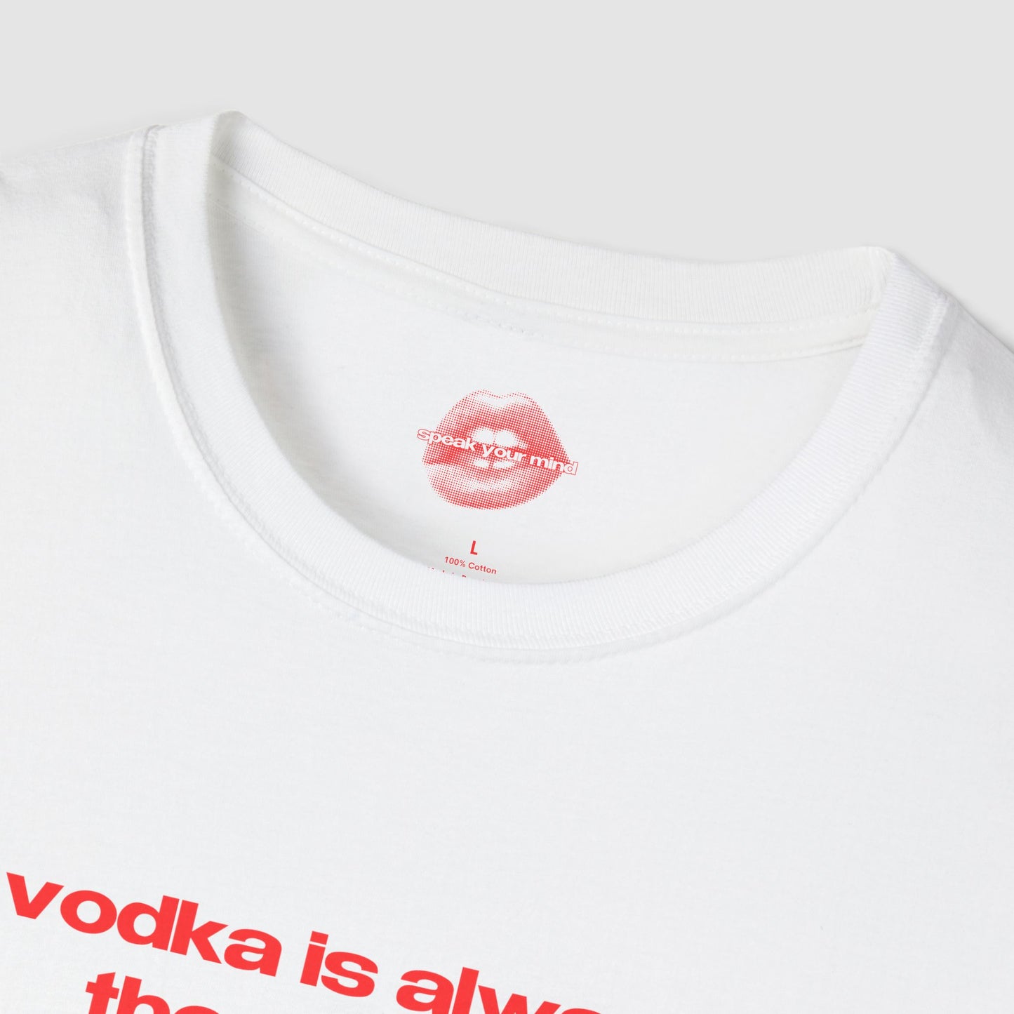 "Vodka Is Always The Answer." | Text Only | T-Shirt