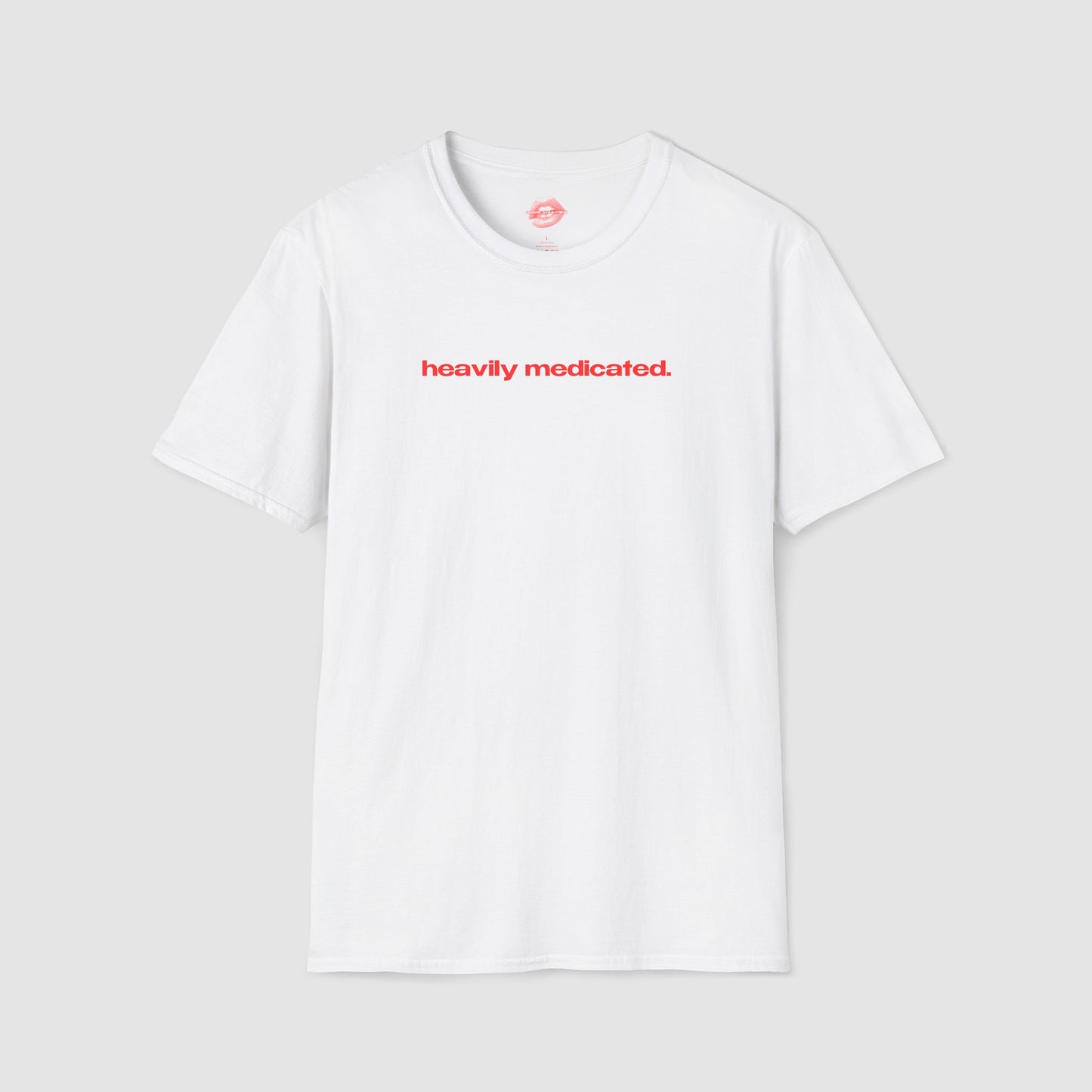"Heavily Medicated." | Text Only | T-Shirt