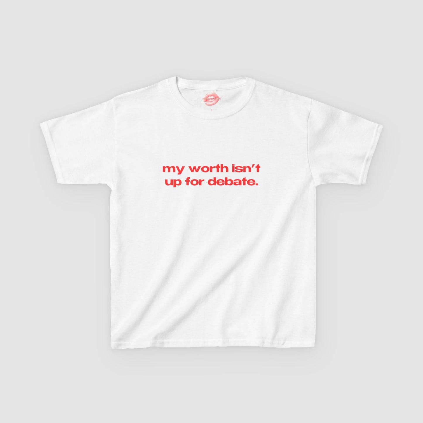 "My Worth Isn't Up For Debate." | Text Only | Baby Tee