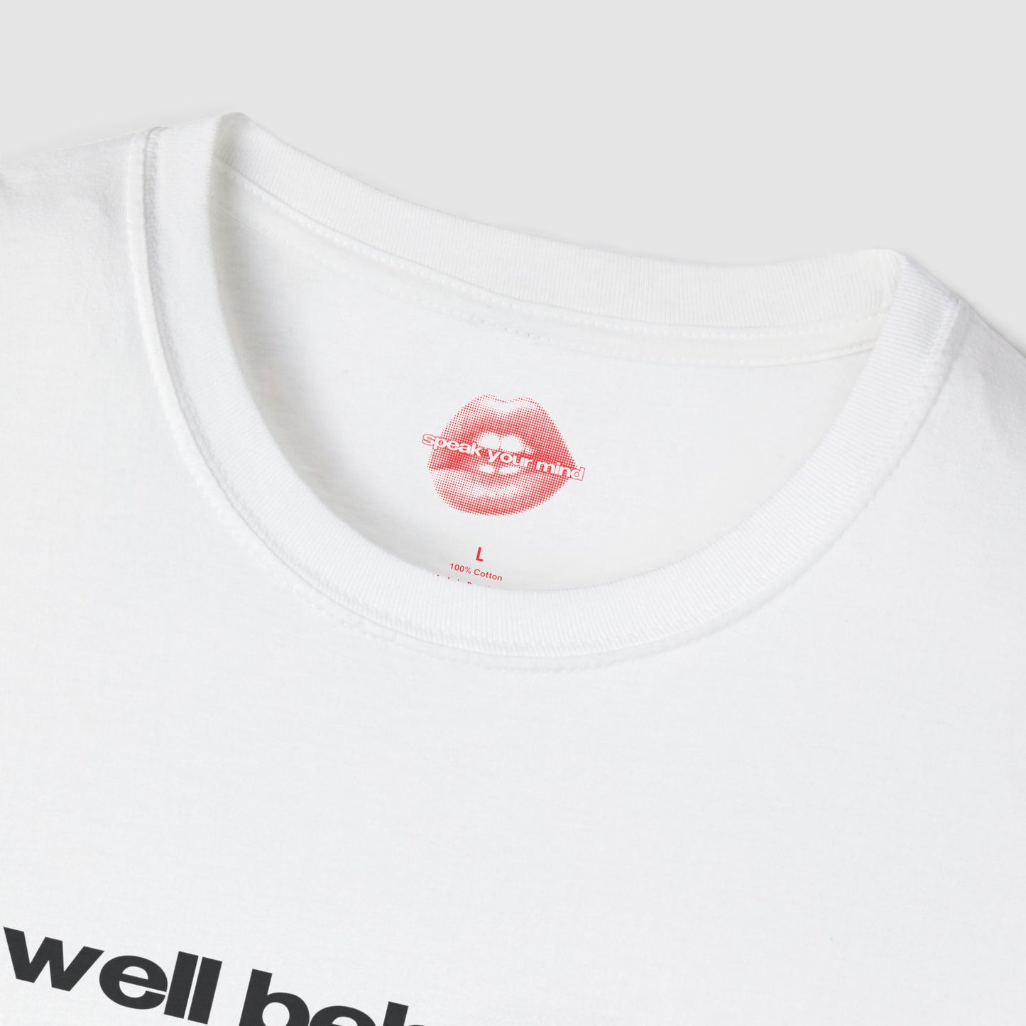 "Well Behaved Women Don't Make History." | Text Only | T-Shirt