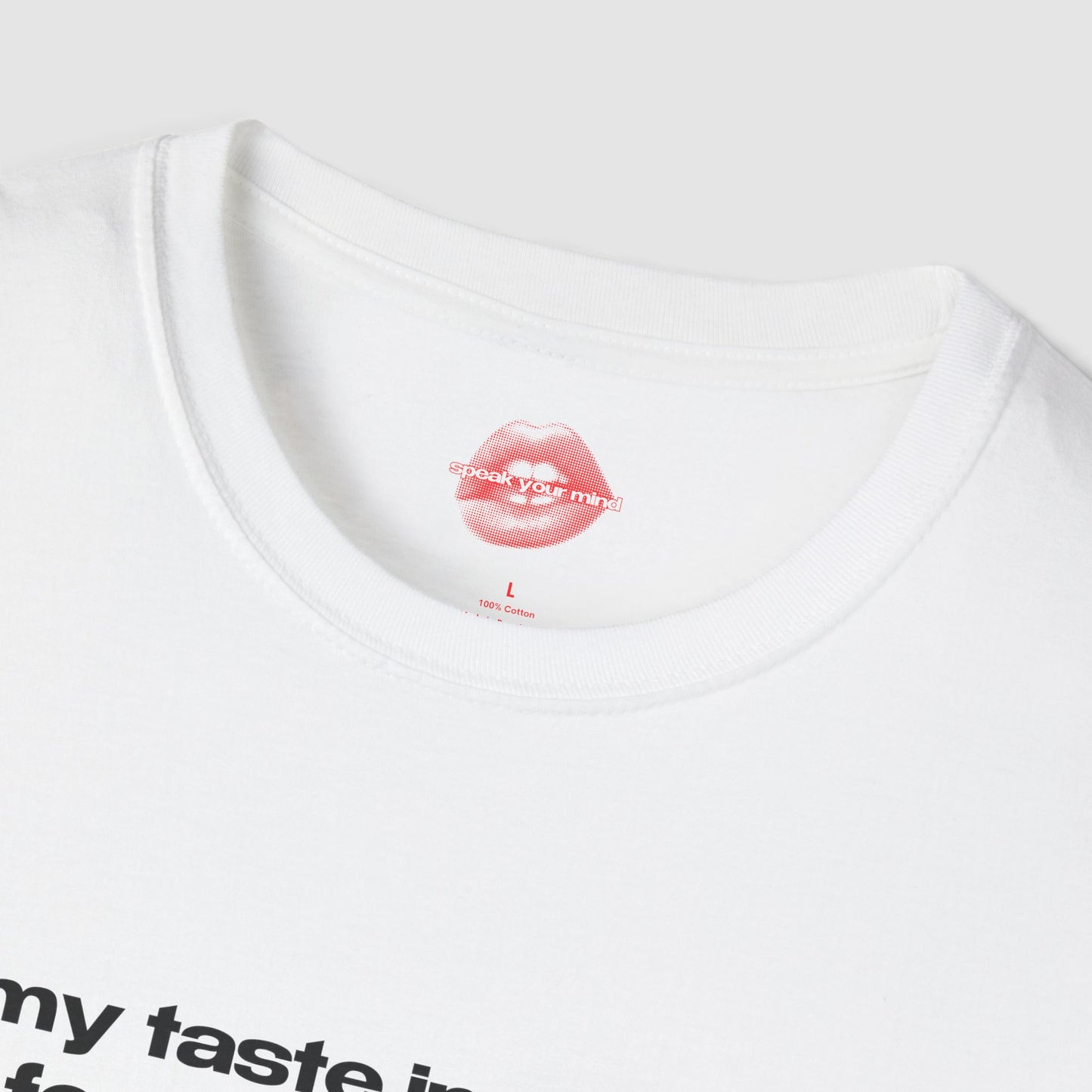 "My Taste In Men Is A Form Of Self Harm." | Text Only | T-Shirt