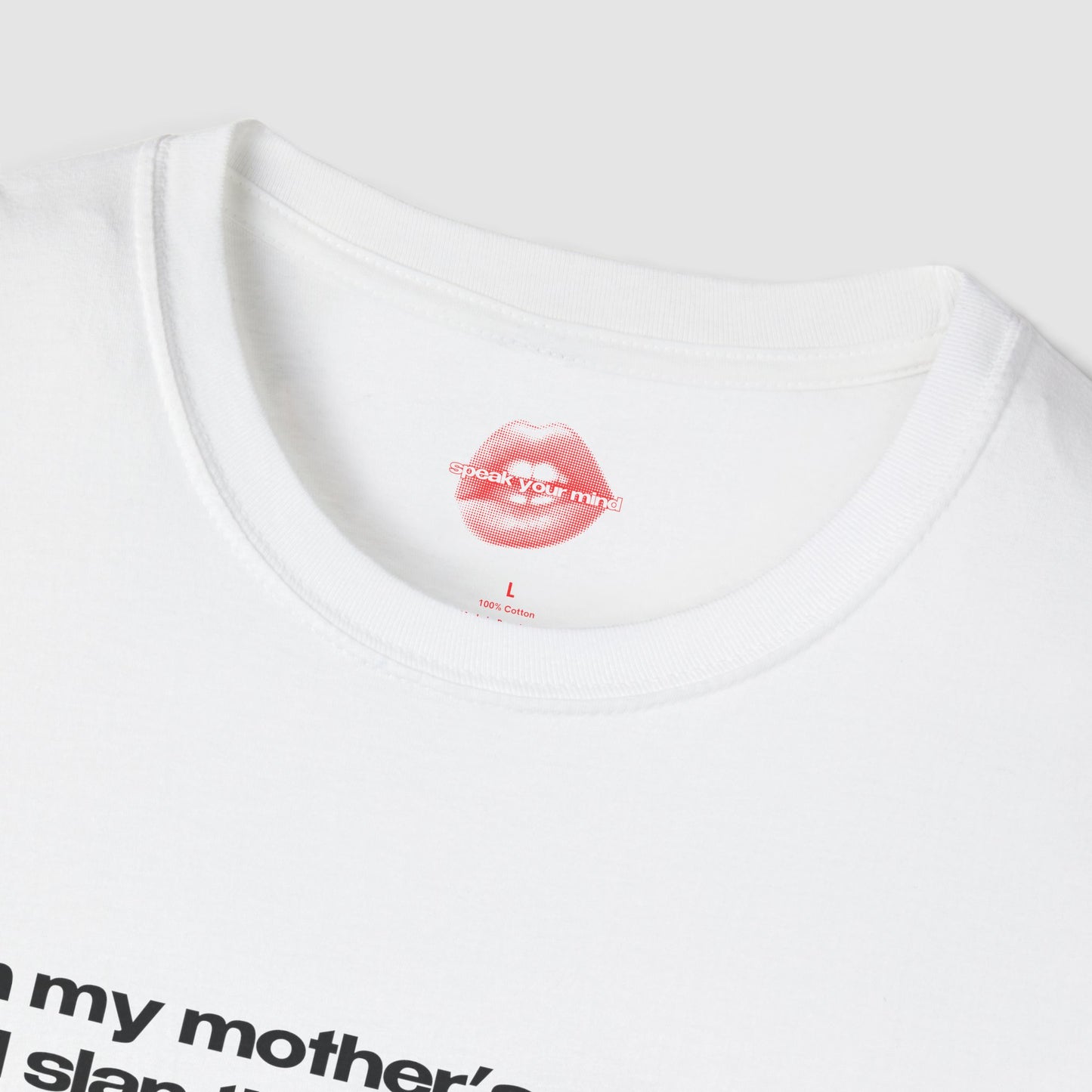 "I Am My Mother's Daughter, I Will Slap The Life Out Of You. (only if you deserve it)" | Text Only | T-Shirt