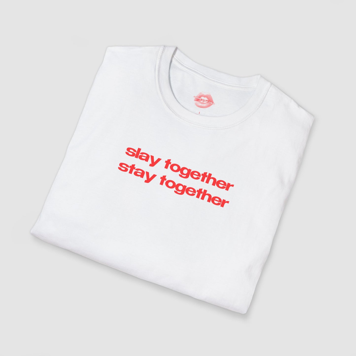 ”Slay Together Stay Together” | Text Only | T-Shirt