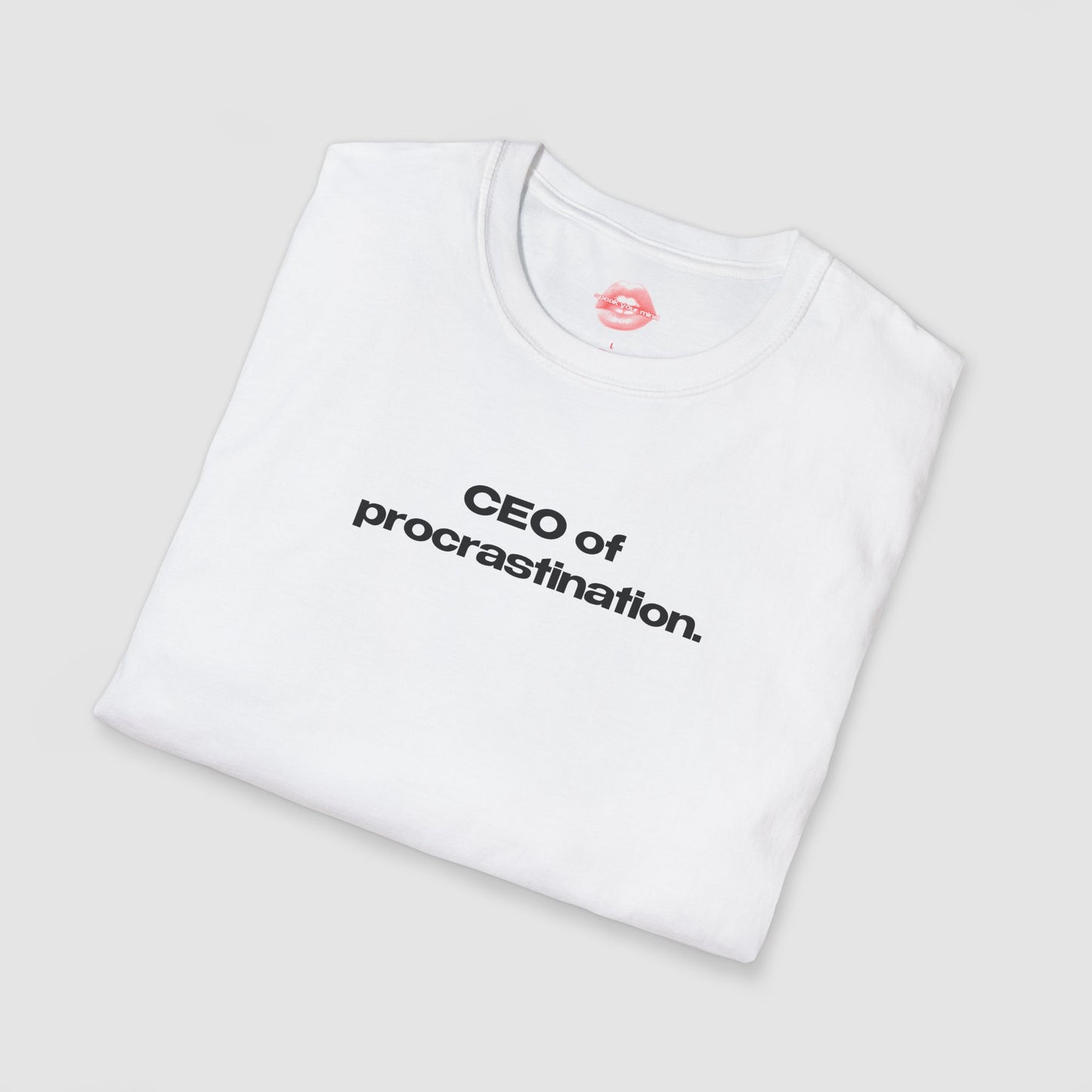"CEO Of Procrastination." | Text Only | T-Shirt