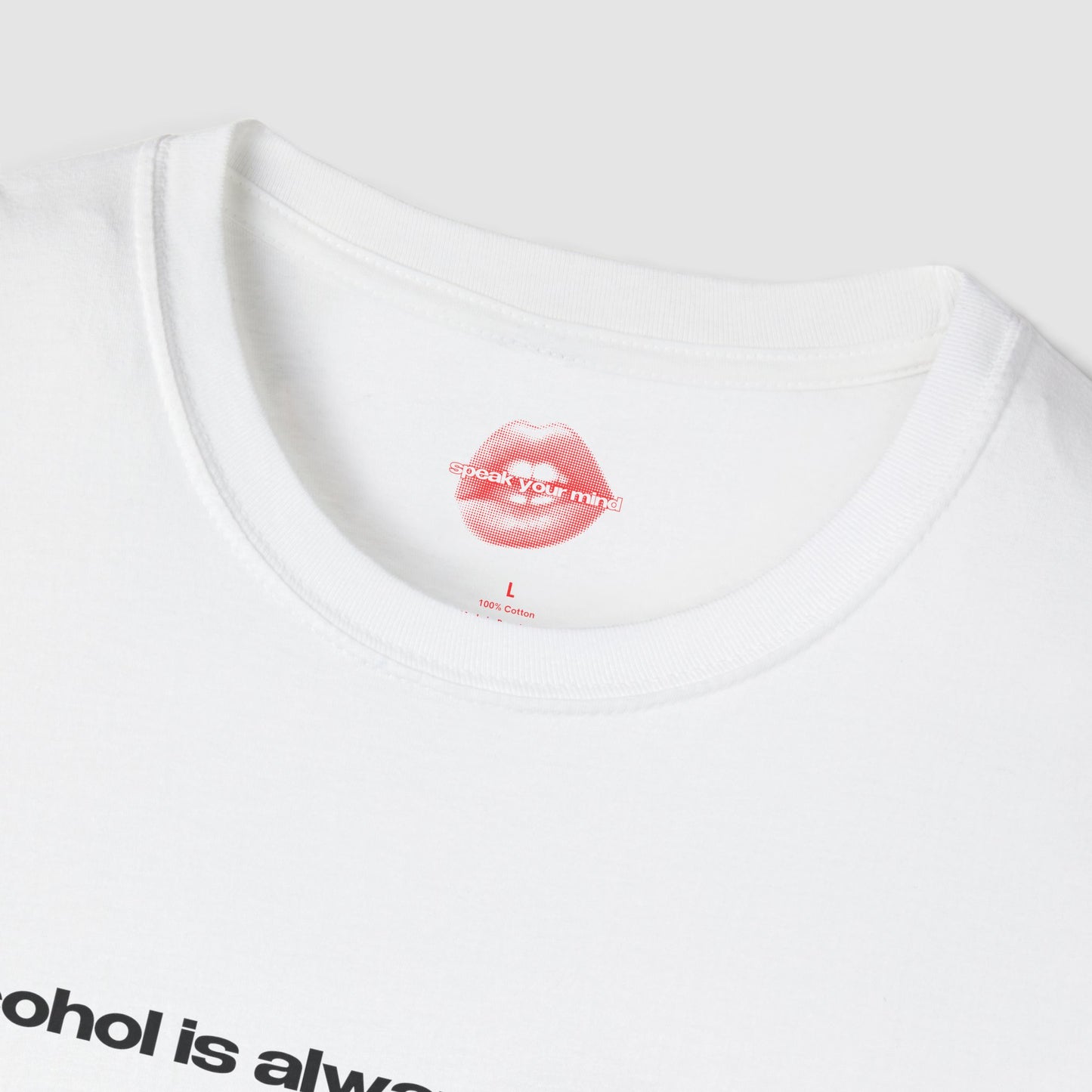 "Alcohol Is Always The Way." | Text Only | T-Shirt