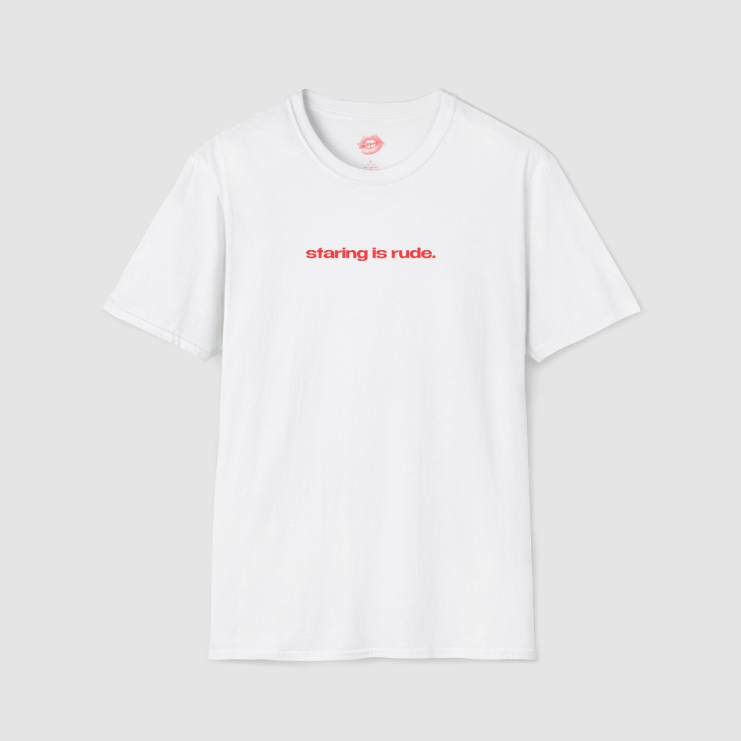 "Staring Is Rude." | Text Only | T-Shirt