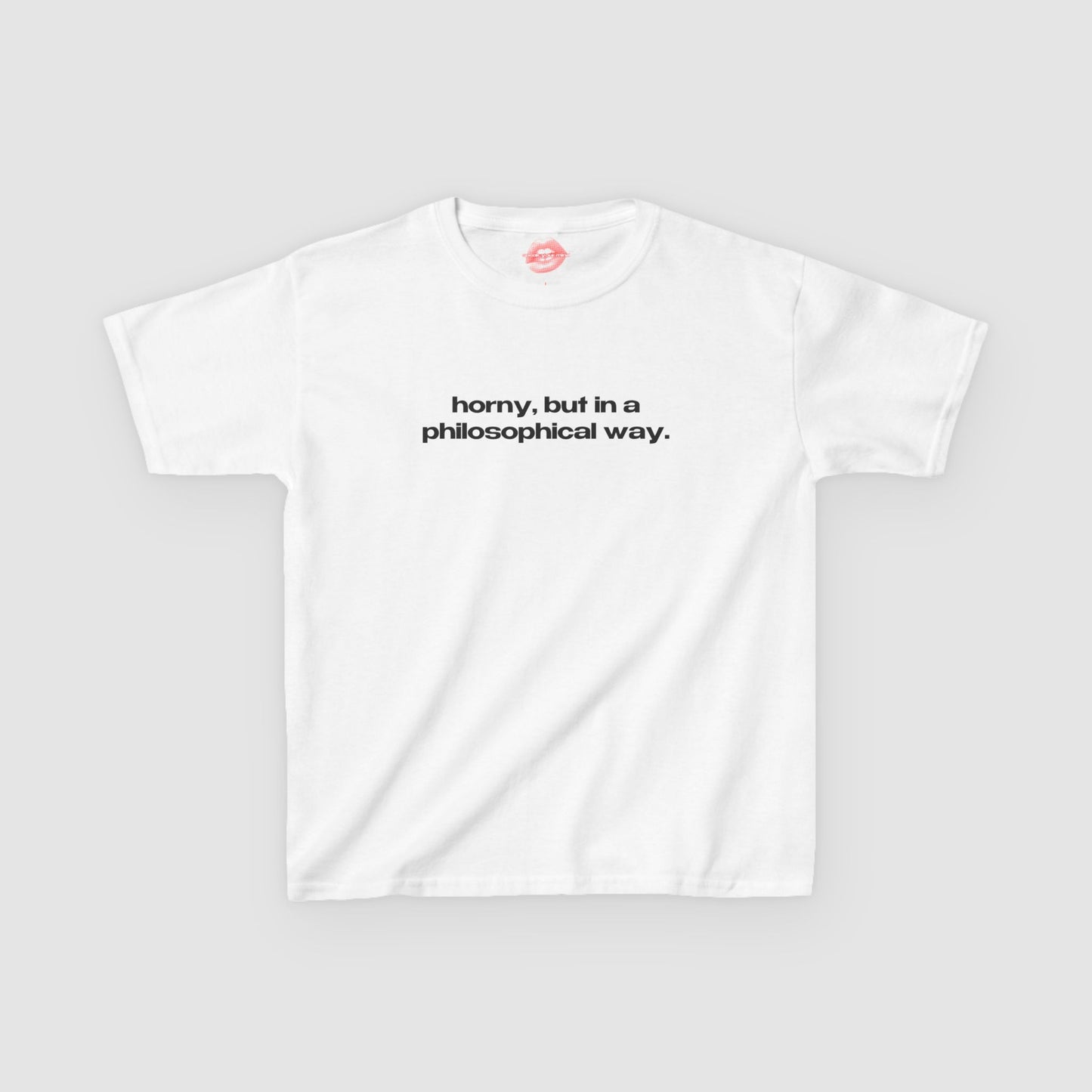 "Horny, But In A Philosophical Way." | Text Only | Baby Tee