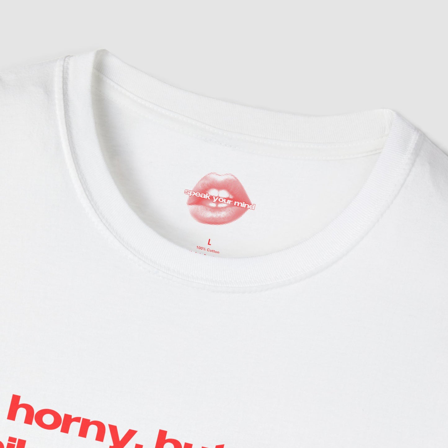 "Horny, But In A Philosophical Way." | Text Only | T-Shirt