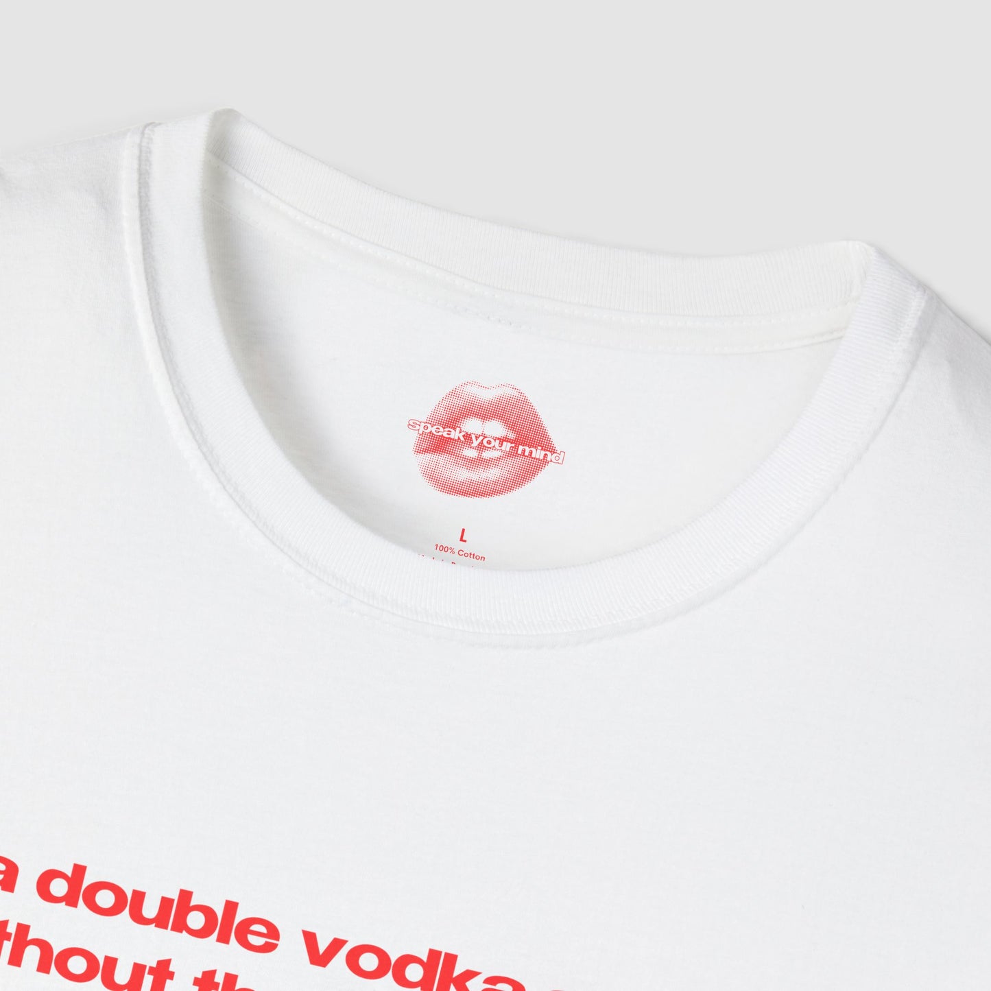 "A Double Vodka Soda, Without The Soda Please." | Text Only | T-Shirt