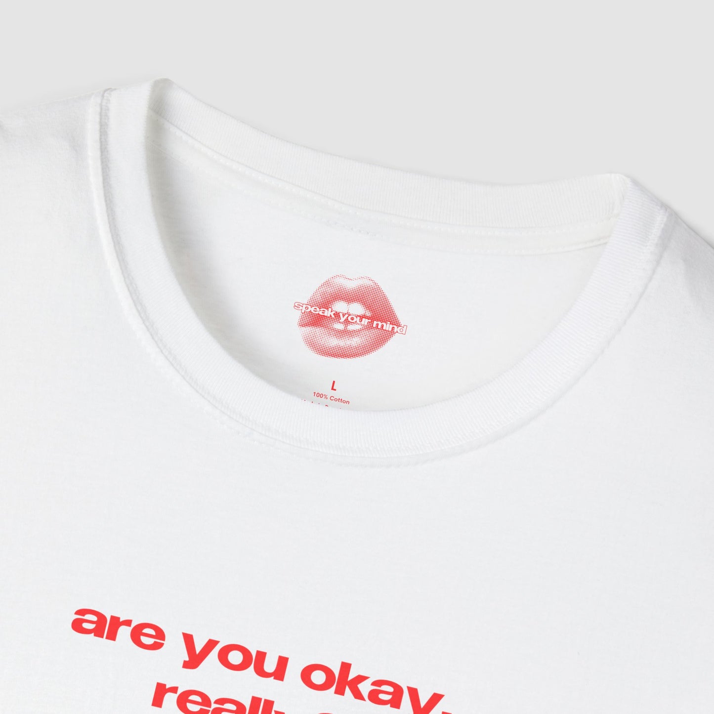 "Are You Okay, Really?" | Text Only | T-Shirt
