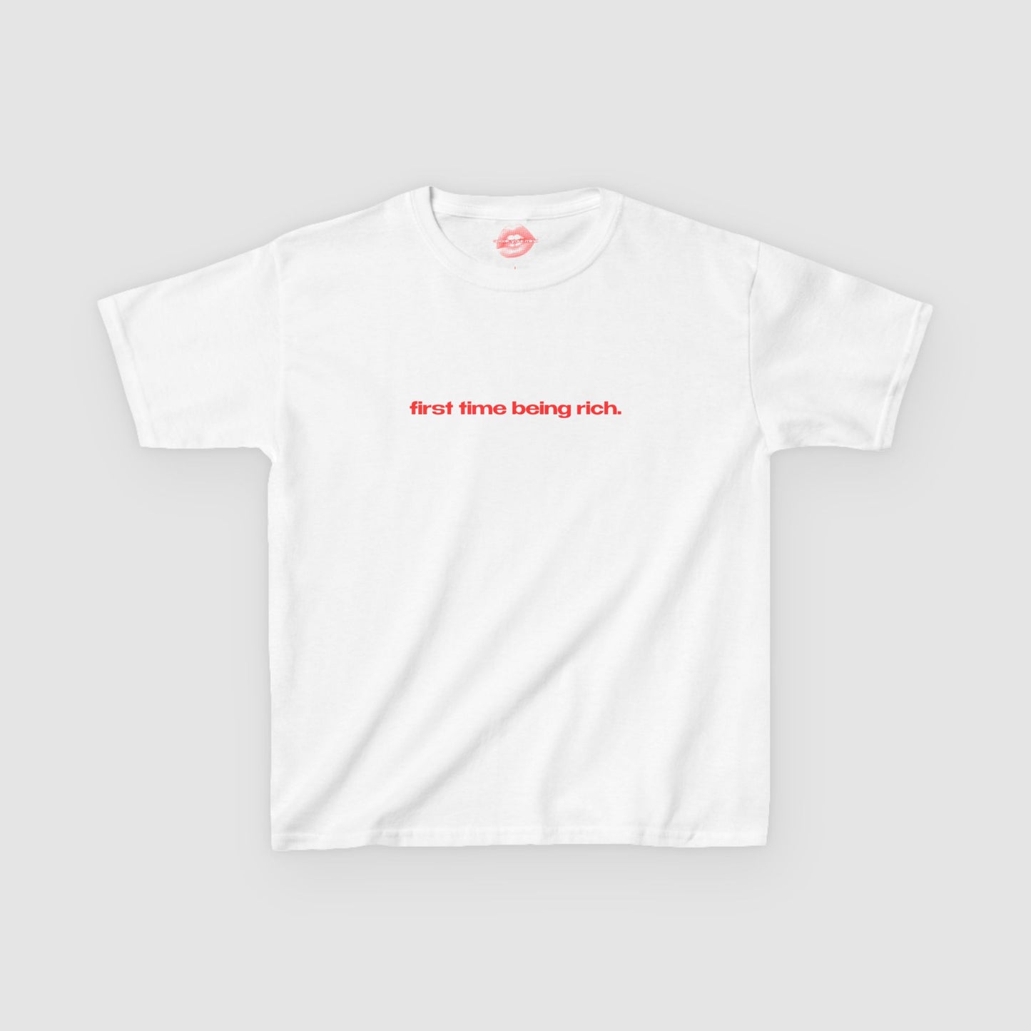 "First Time Being Rich." | Text Only | Baby Tee