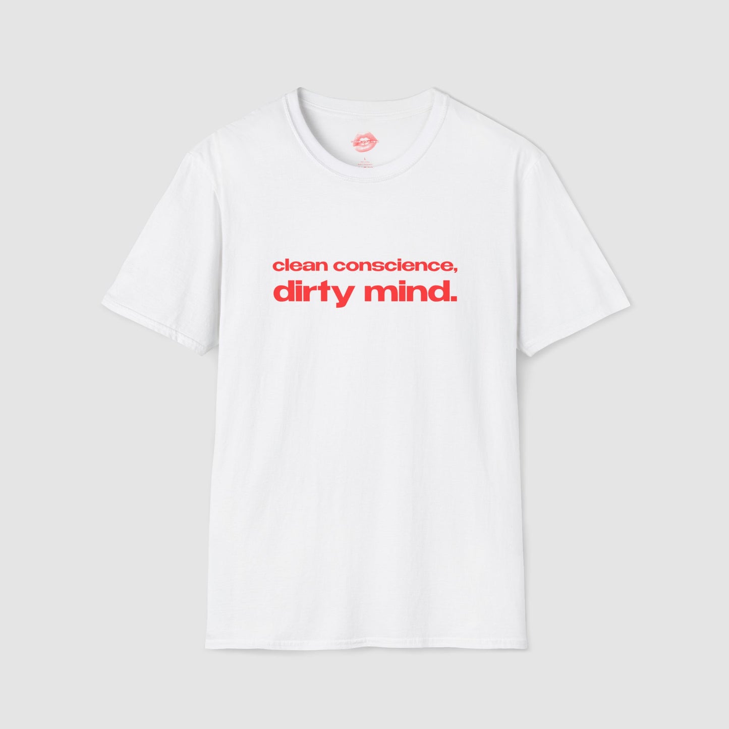 "Clean Conscience, Dirty Mind." | Text Only | T-Shirt
