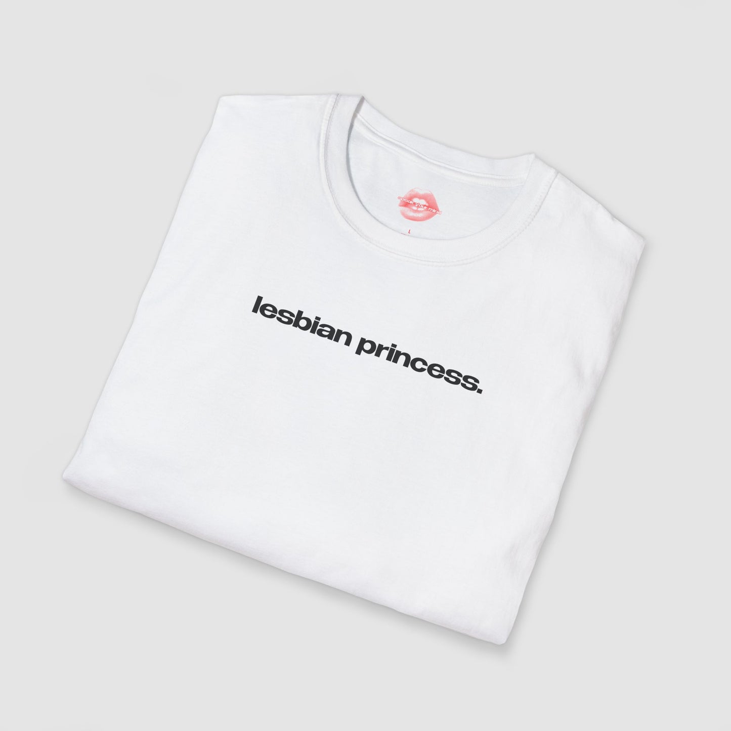 "Lesbian Princess." | Text Only | T-Shirt