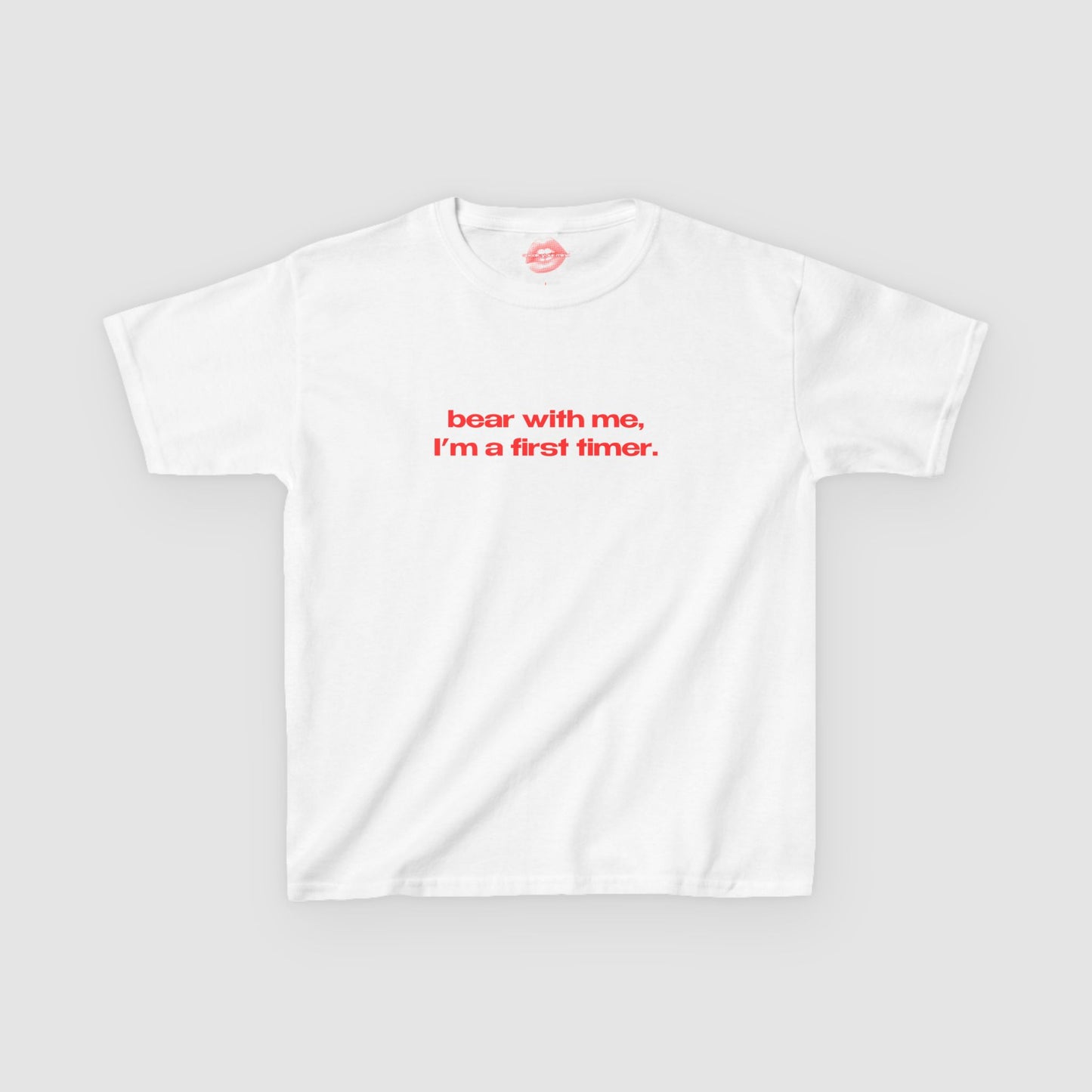 "Bear With Me, I'm A First Timer." | Text Only | Baby Tee