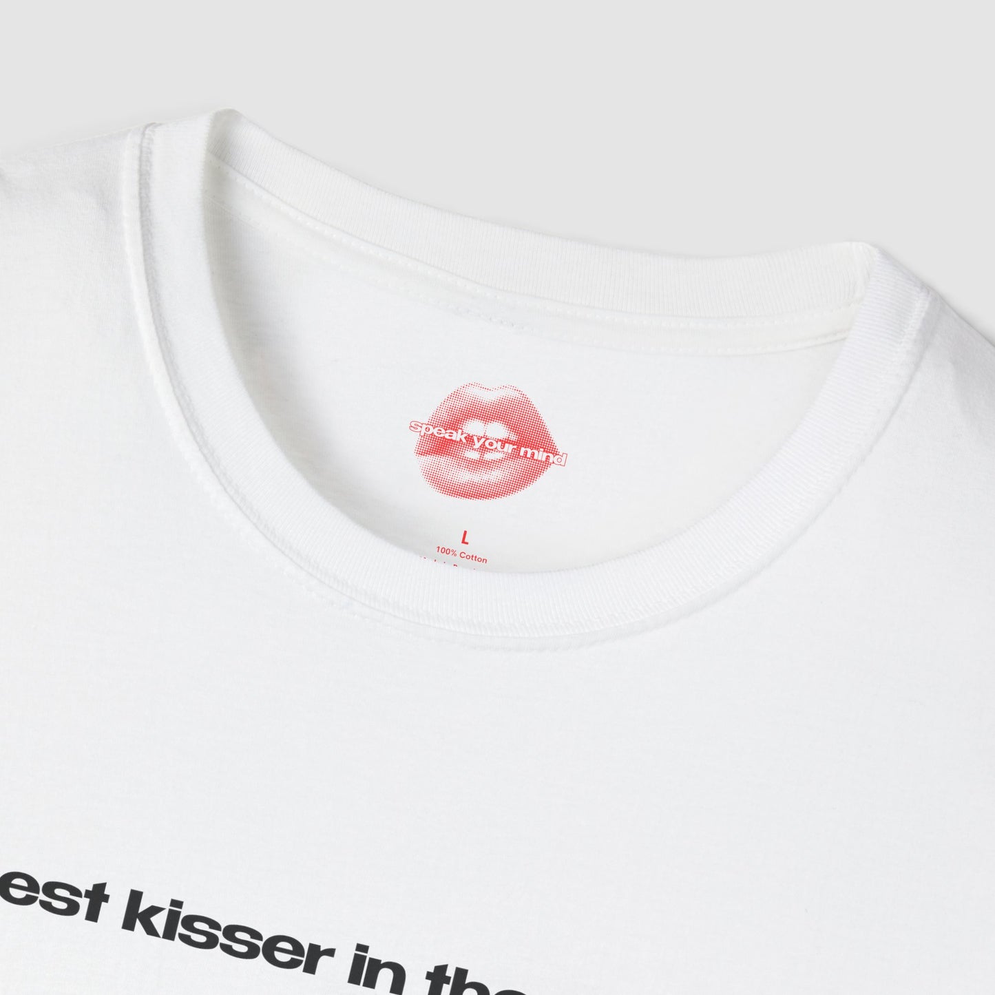 "Best Kisser In The World." | Text Only | T-Shirt