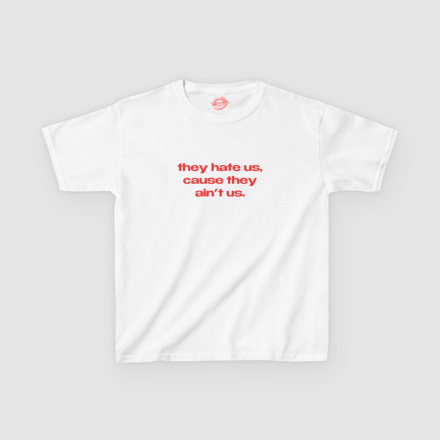 "They Hate Us, Cause They Ain't Us." | Text Only | Baby Tee