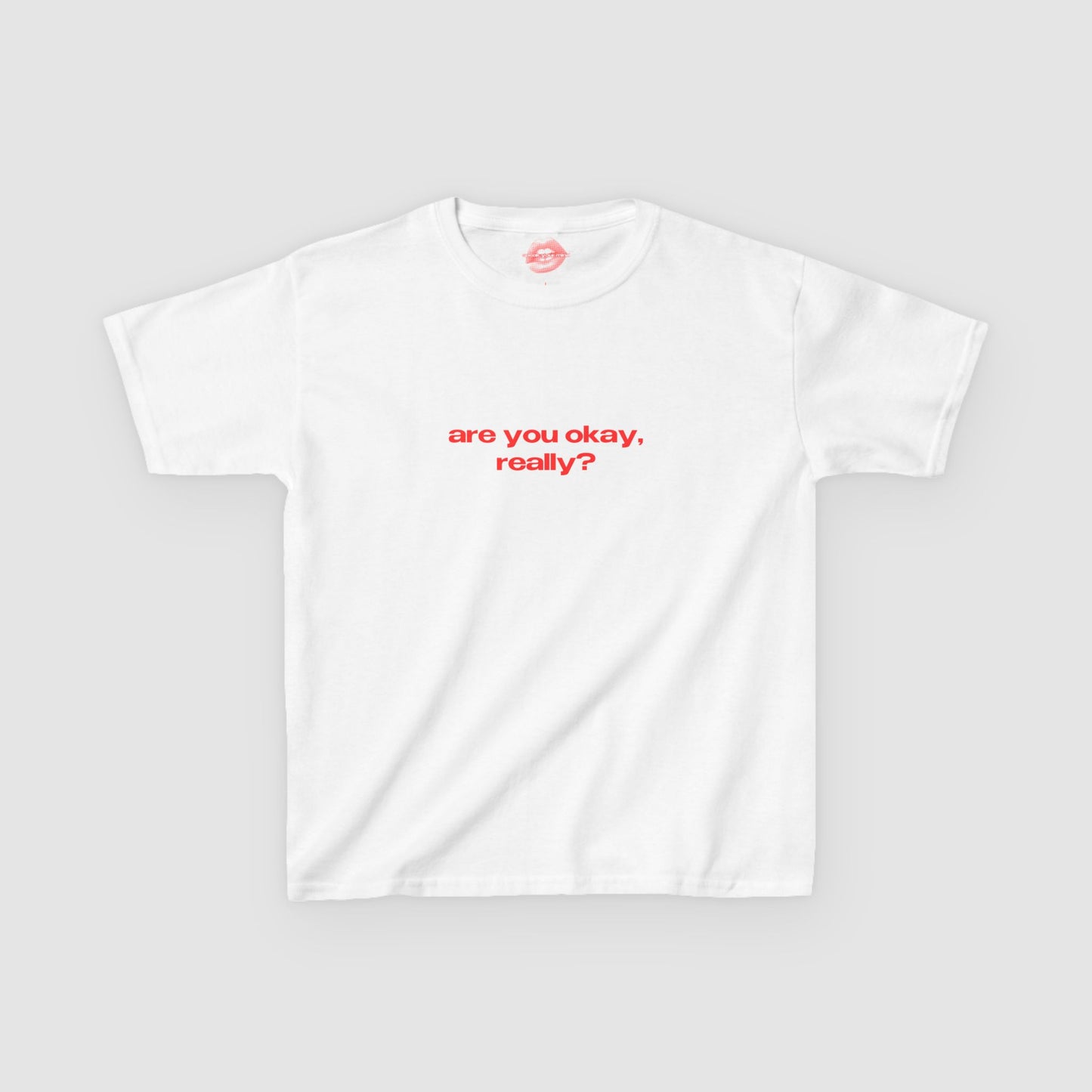 "Are You Okay, Really?" | Text Only | Baby Tee