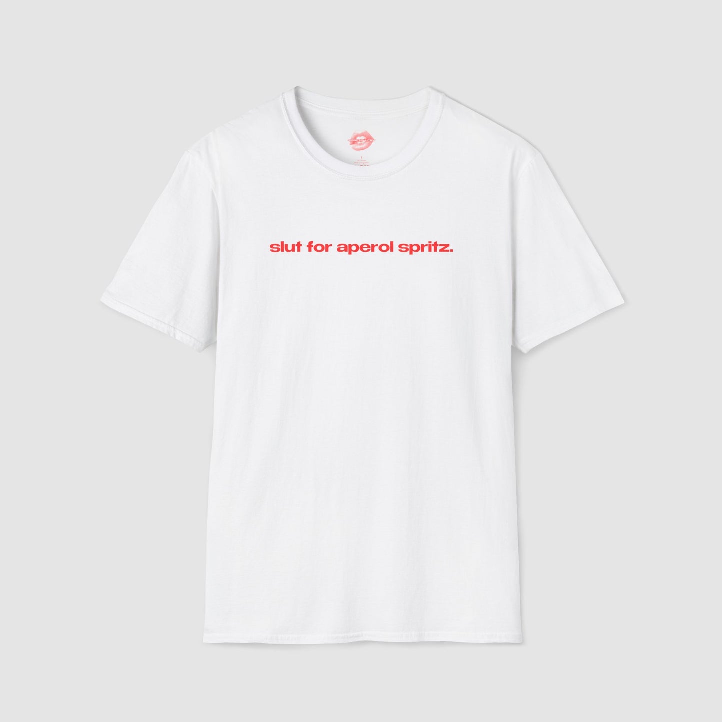 "Slut For Aperol Spritz." | Text Only | T-Shirt
