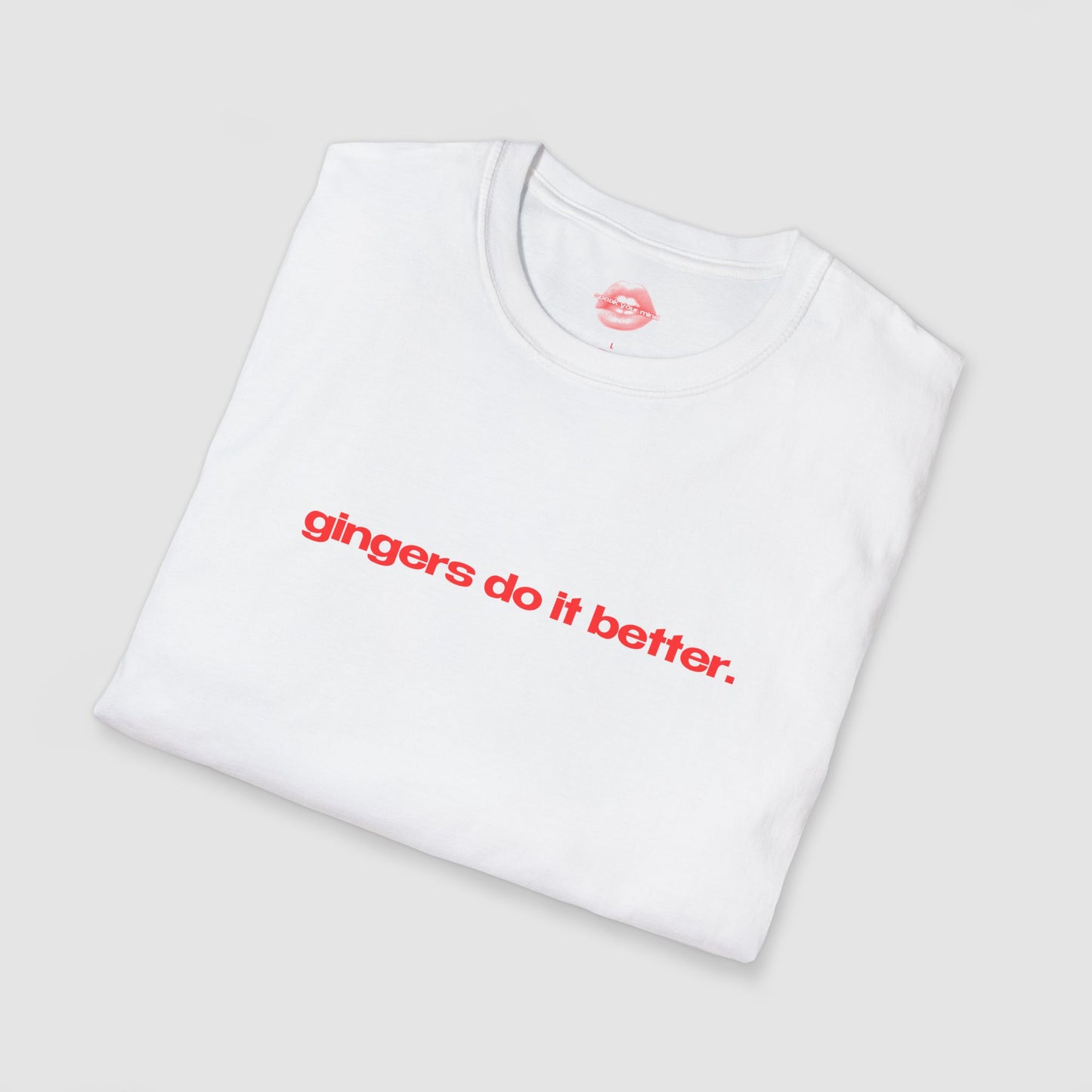 "Gingers Do It Better." | Text Only | T-Shirt
