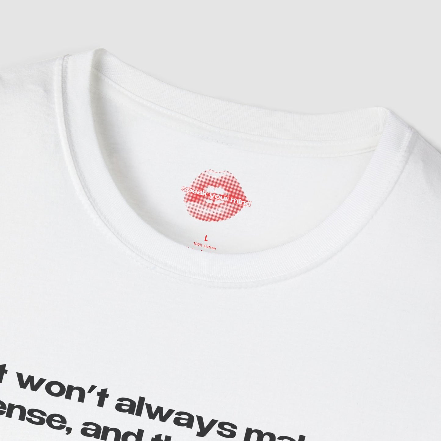 "It Won't Always Make Sense, And That's Okay." | Text Only | T-Shirt