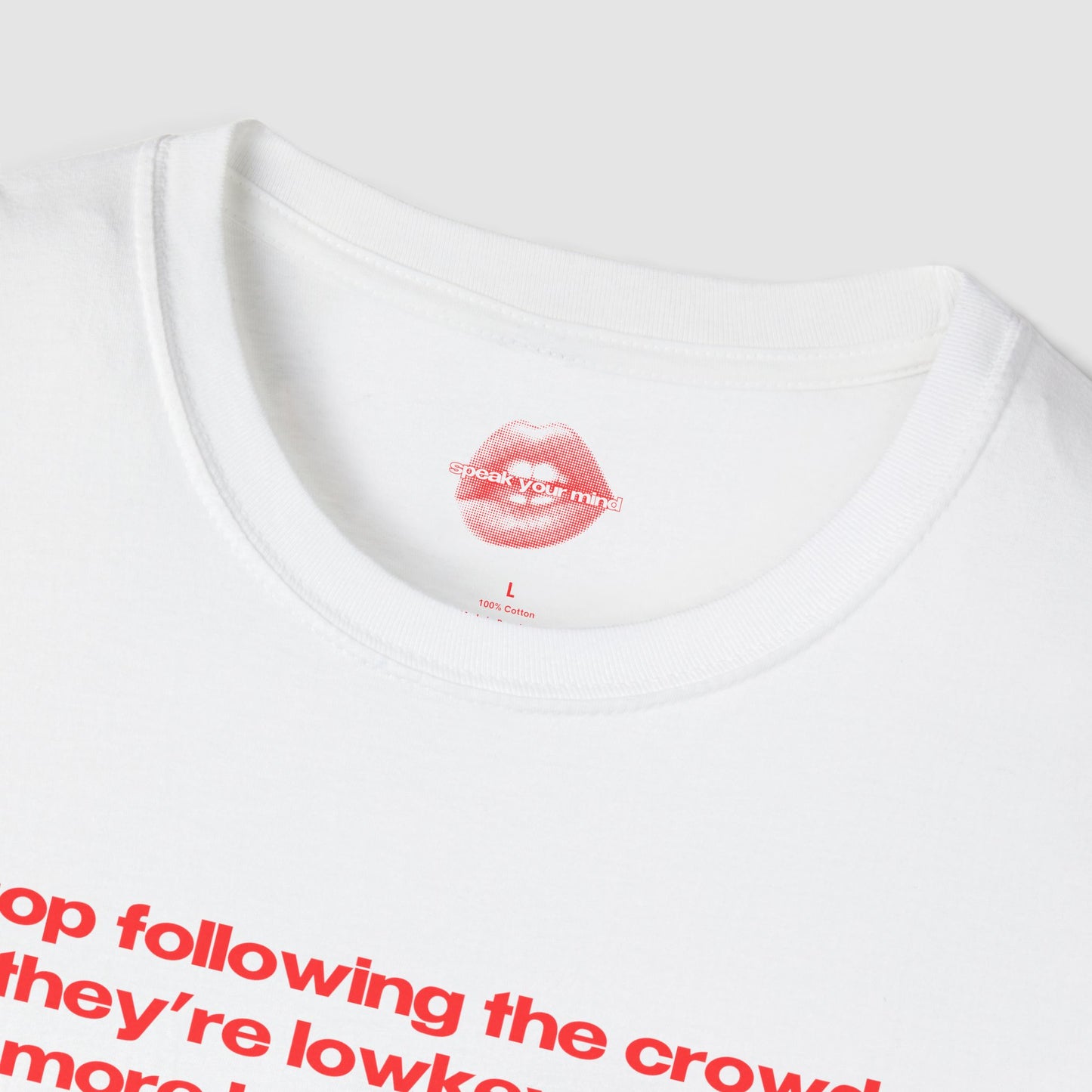 "Stop Following The Crowd, They're Lowkey Even More Lost Than You." | Text Only | T-Shirt