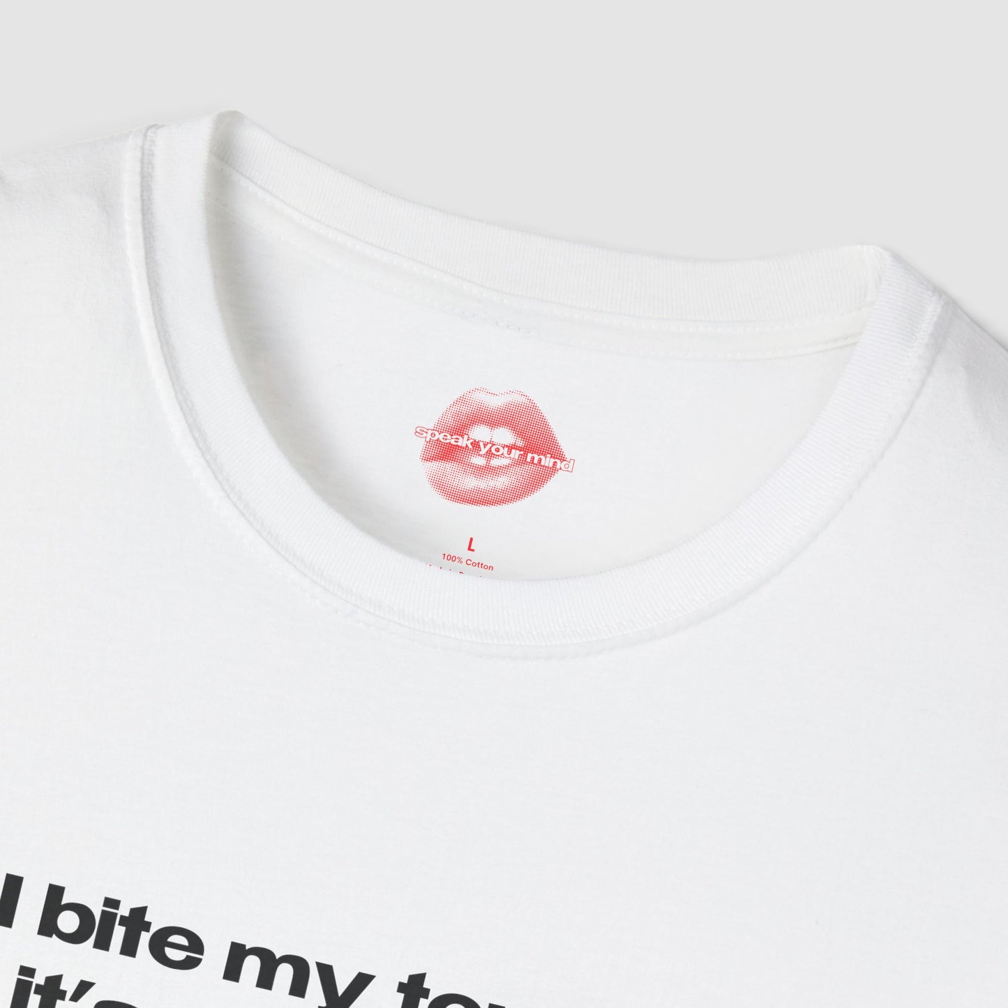 "I Bite My Tongue, It's A Bad Habit." | Text Only | T-Shirt