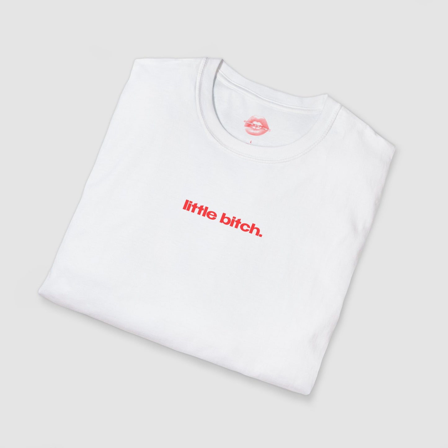 "Little Bitch." | Text Only | T-Shirt