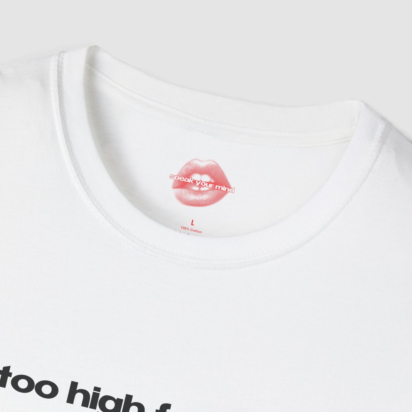 "Too High For This." | Text Only | T-Shirt