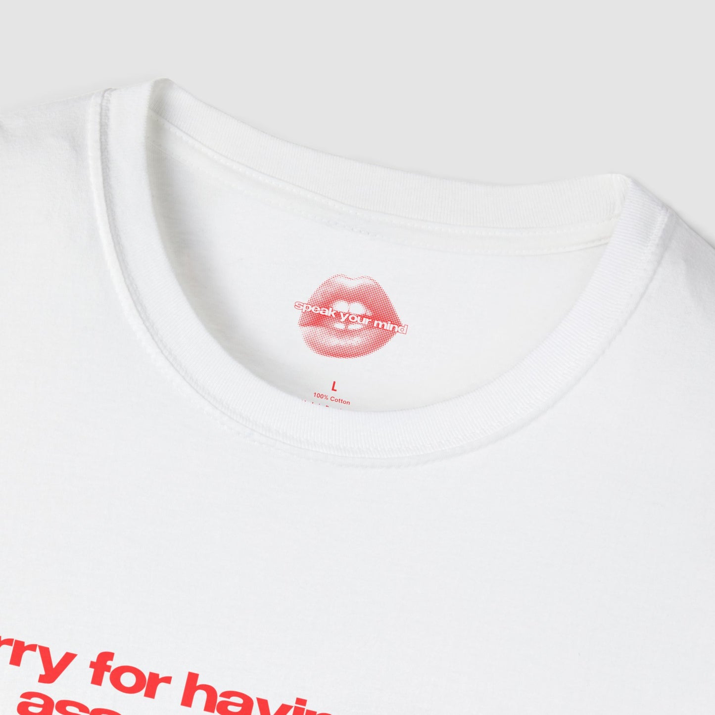"Sorry For Having A Great Ass And Correct Opinions” | Text Only | T-Shirt