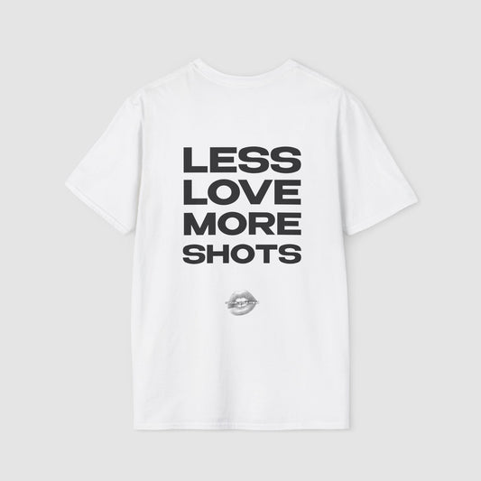"Your Liver Can Repair Itself, Your Heart Can't. Less Love More Shots." | Text Only | T-Shirt