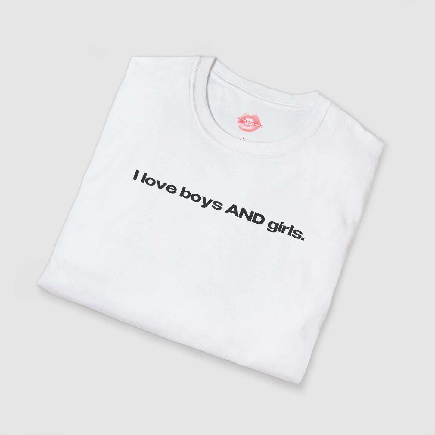 "I Love Boys And Girls." | Text Only | T-Shirt