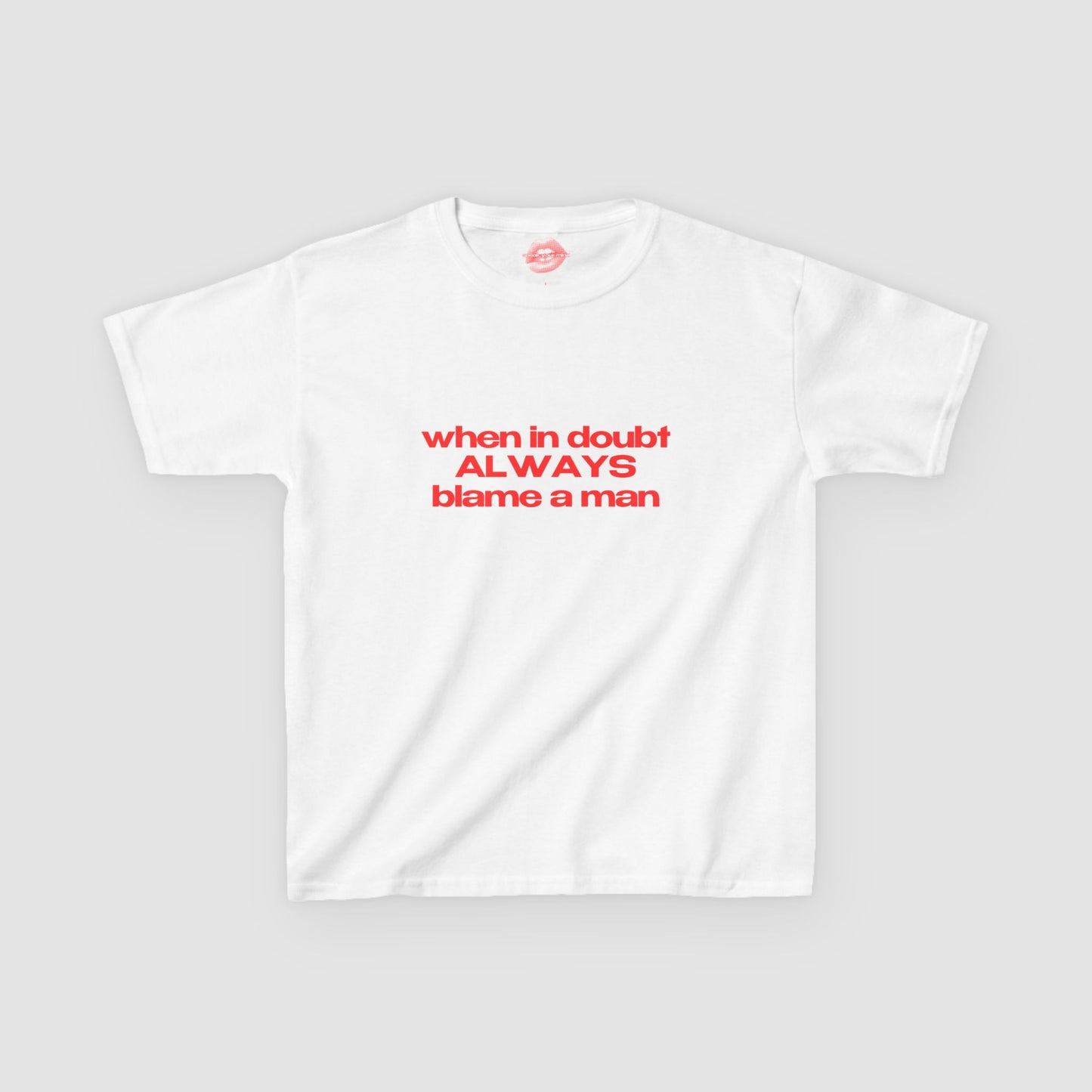 "When In Doubt Always Blame A Man" | Text Only | Baby Tee