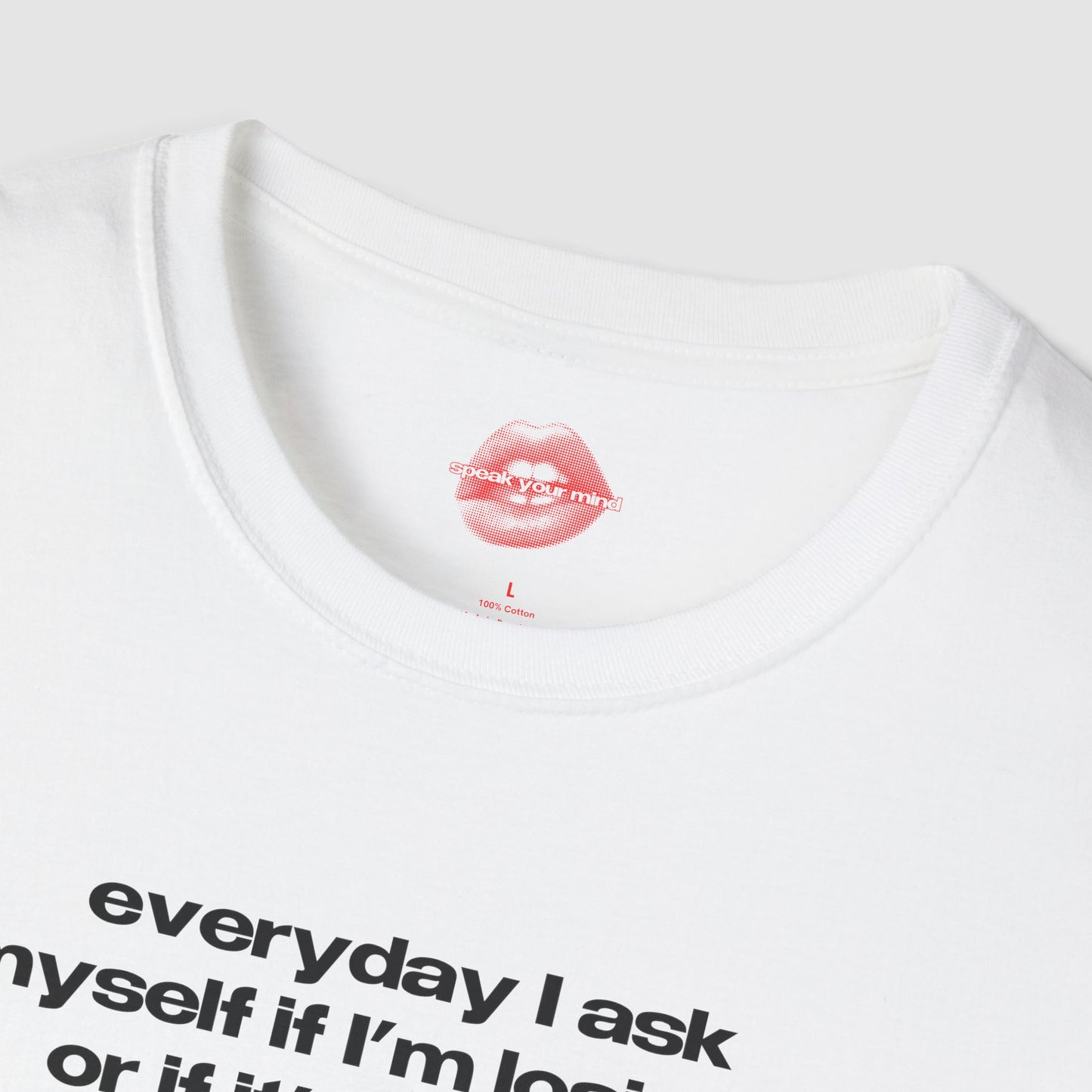 "Everyday I Ask Myself If I’m Losing It, Or If It’s Just My Spiritual Awakening." | Text Only | T-Shirt