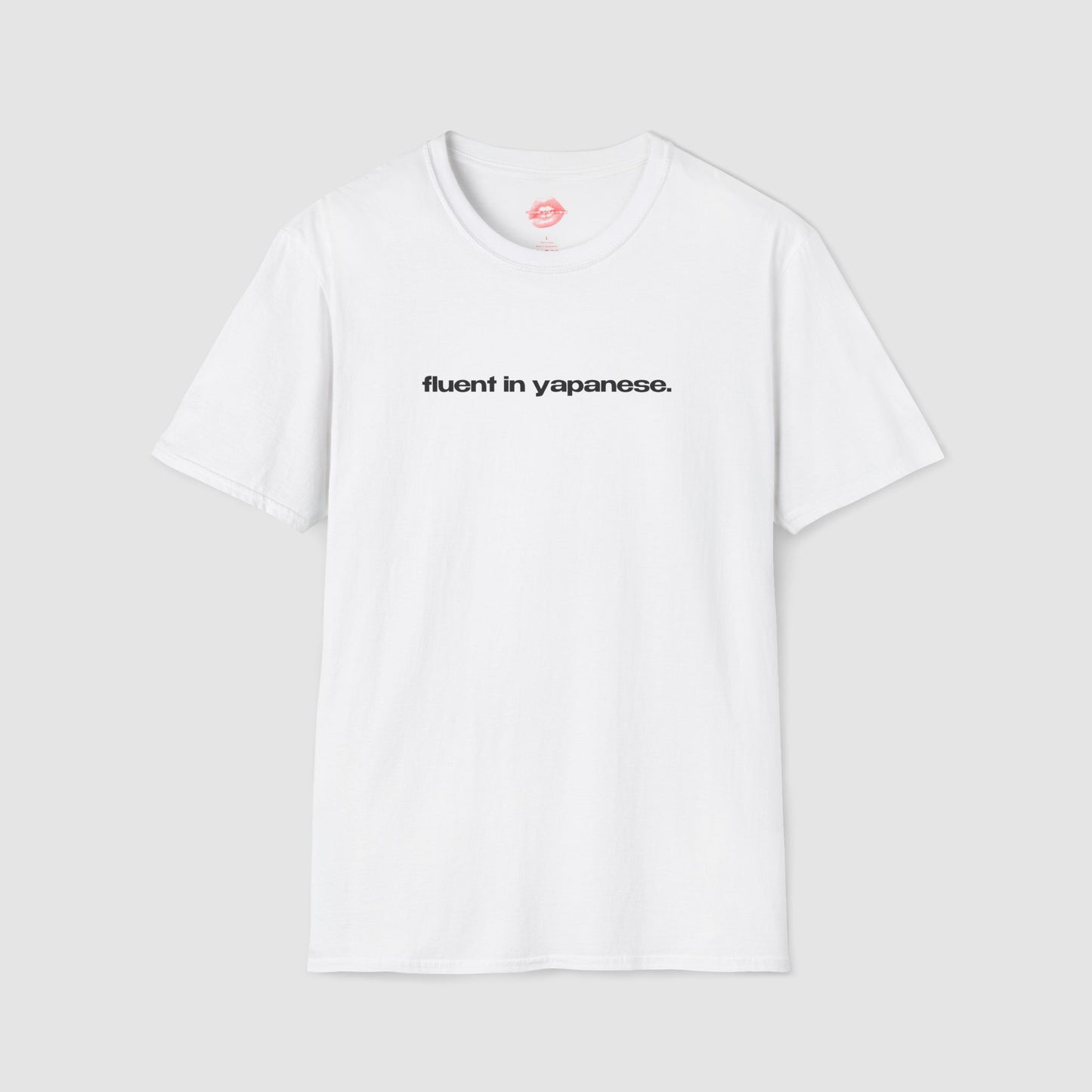 "Fluent In Yapanese." | Text Only | T-Shirt