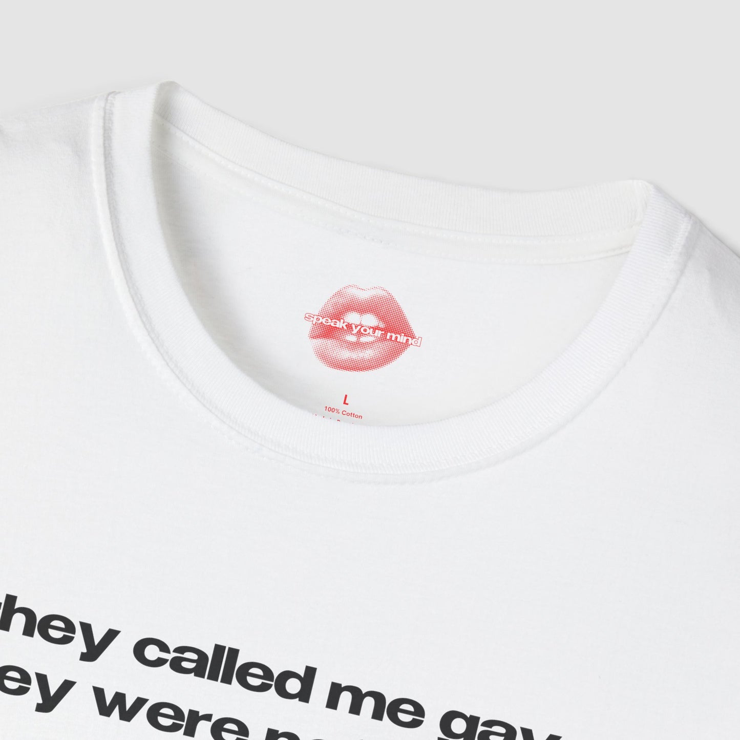 "They Called Me Gay, They Were Not Wrong." | Text Only | T-Shirt