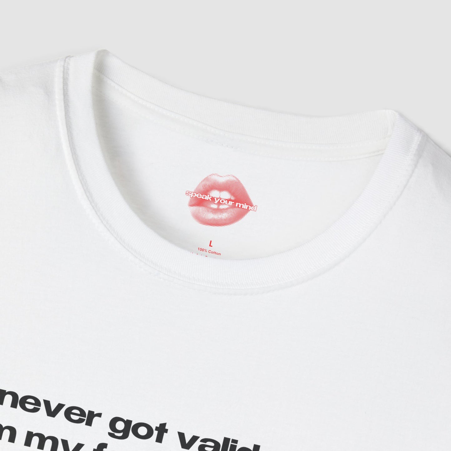 "I Never Got Validation From My Father As A Child, So Now I Crave It From Other Men Instead." | Text Only | T-Shirt