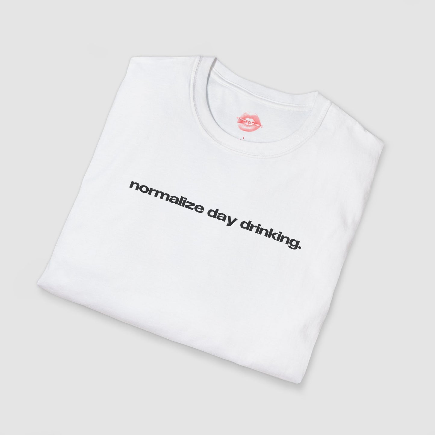 "Normalize Day Drinking." | Text Only | T-Shirt