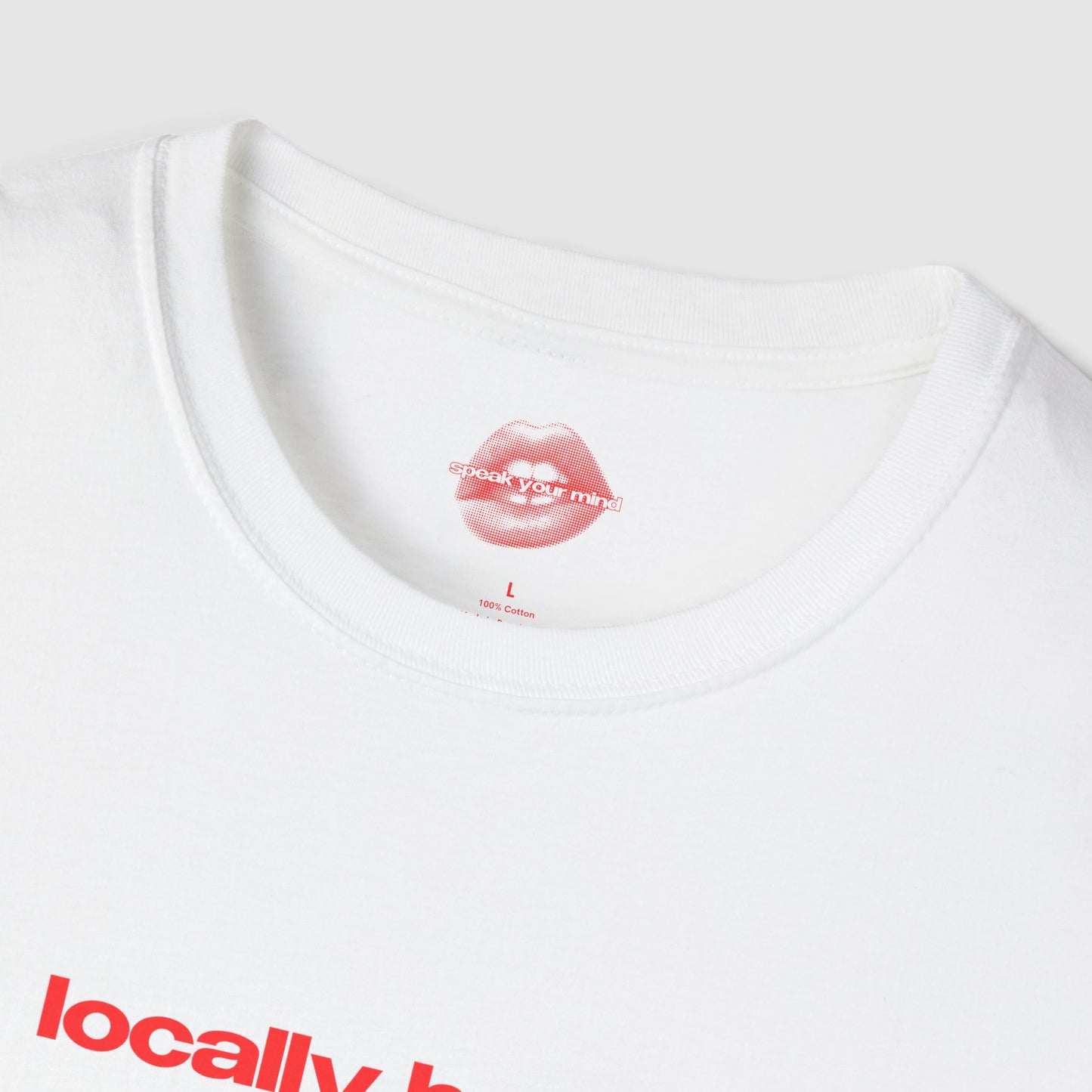 "Locally Hated." | Text Only | T-Shirt