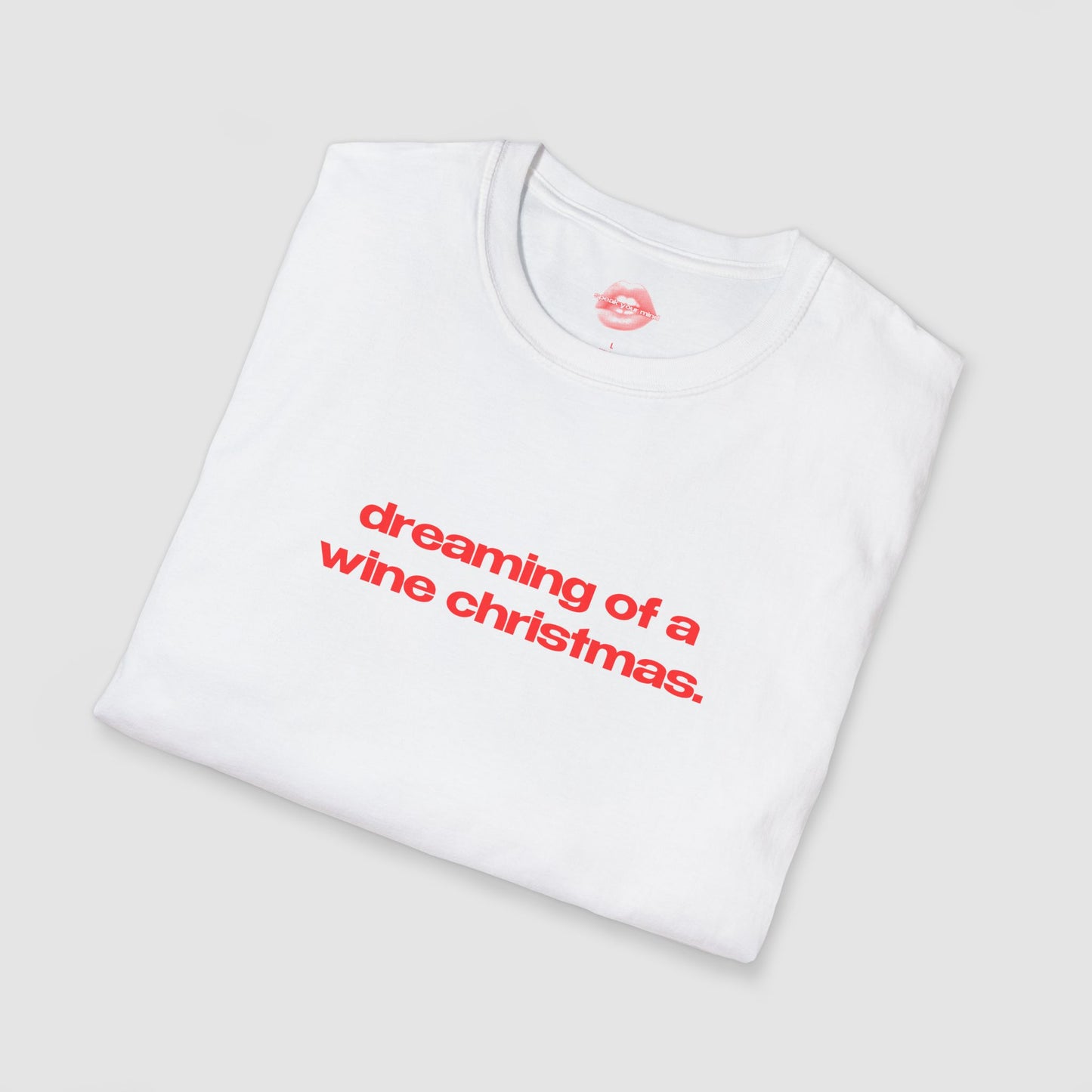 "Dreaming Of A Wine Christmas." | Text Only | T-Shirt