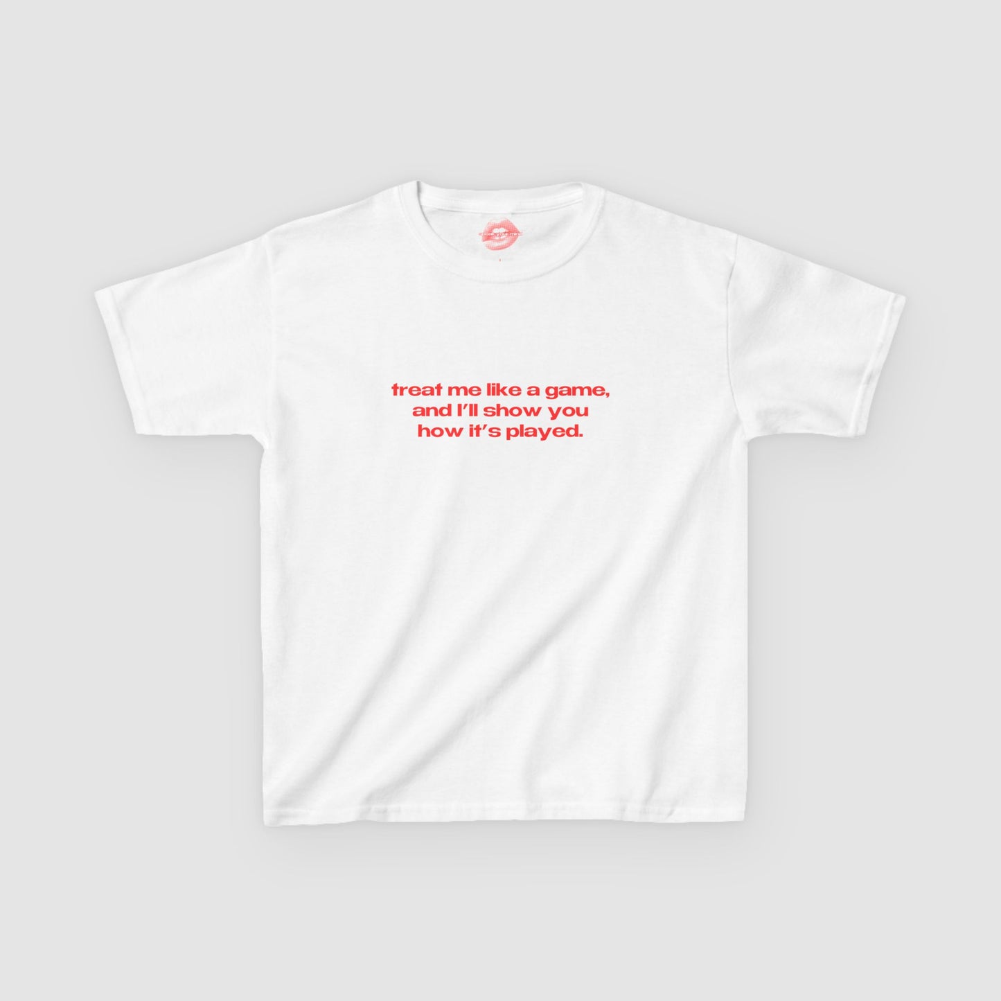 "Treat Me Like A Game, And I'll Show You How It's Played." | Text Only | Baby Tee