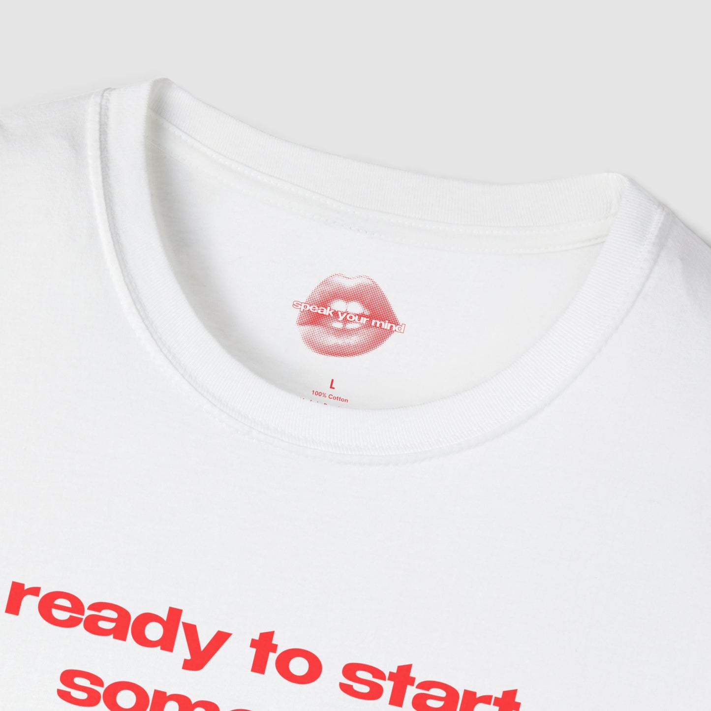 "Ready To Start Some Shit." | Text Only | T-Shirt
