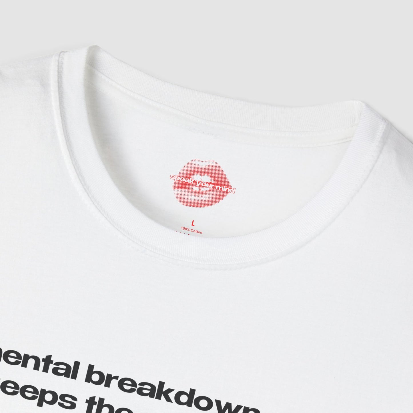 "A Mental Breakdown A Day Keeps The Mind Sane." | Text Only | T-Shirt