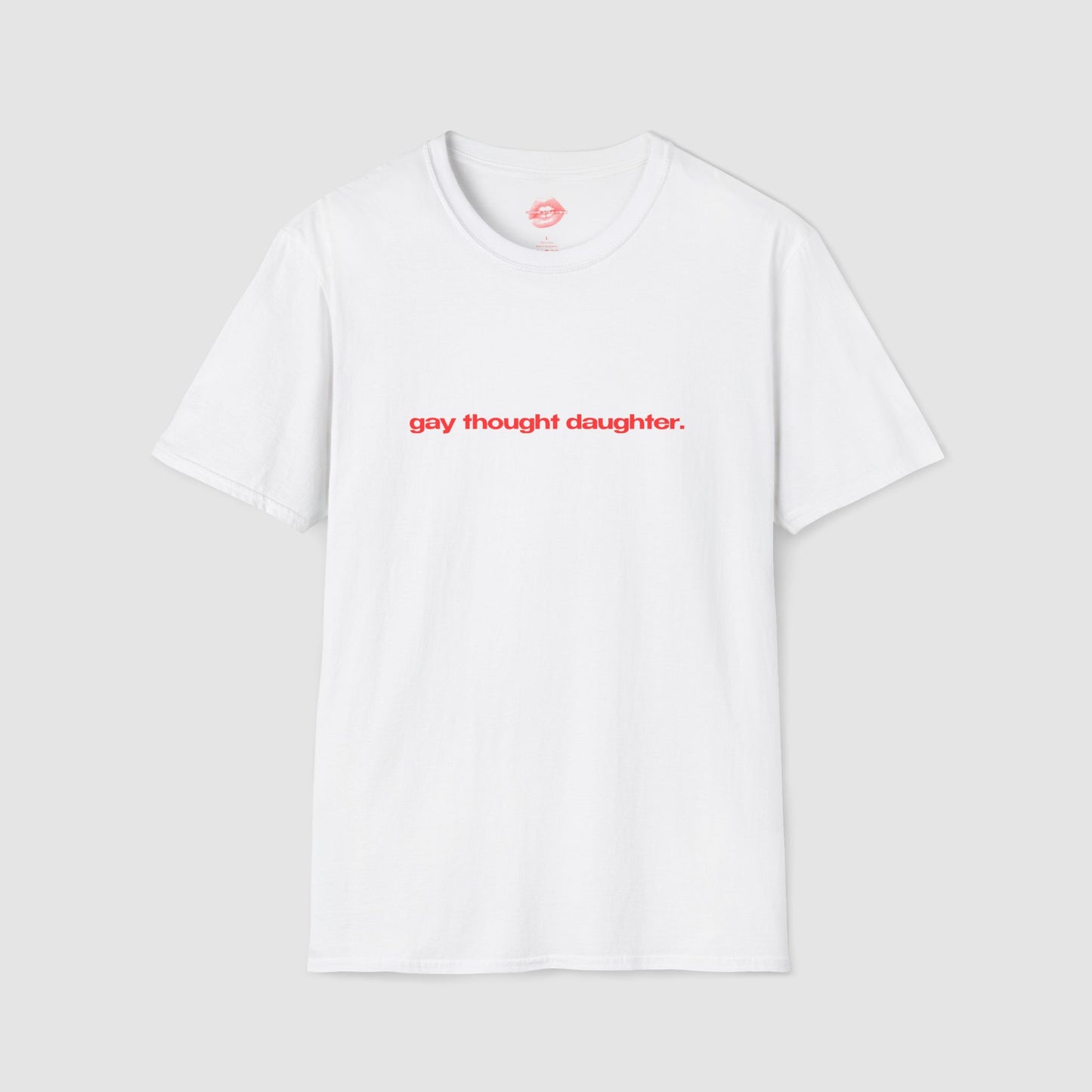 "Gay Thought Daughter." | Text Only | T-Shirt