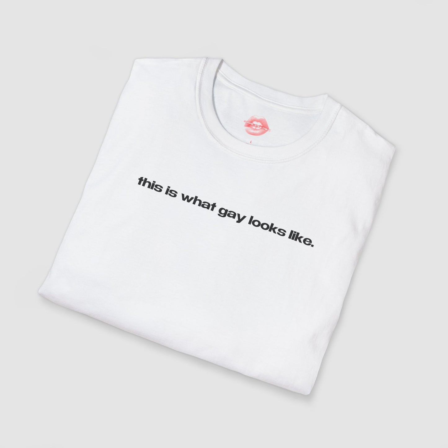 "This Is What Gay Looks Like." | Text Only | T-Shirt
